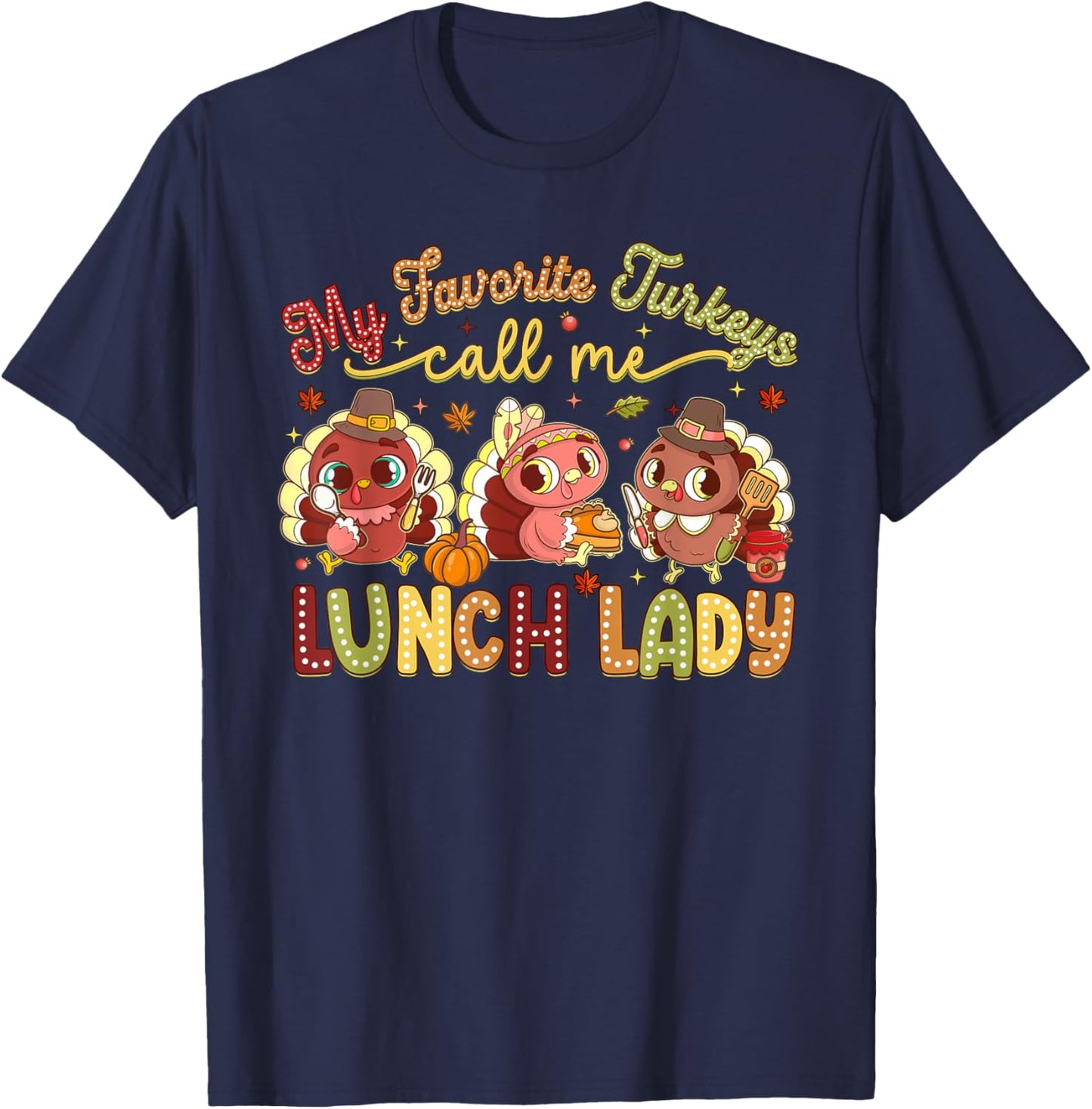 My Favorite Turkeys Call Me Lunch Lady Thanksgiving Day T-Shirt - T-Shirt | Navy