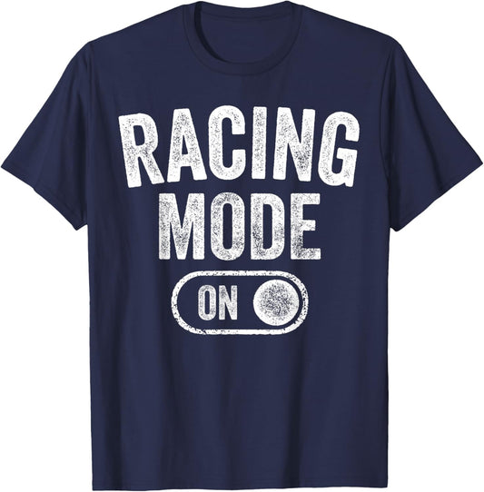 Racing Mode On Funny Racer Gift Car Driver Motorsport Fan T-Shirt - T-Shirt | Navy