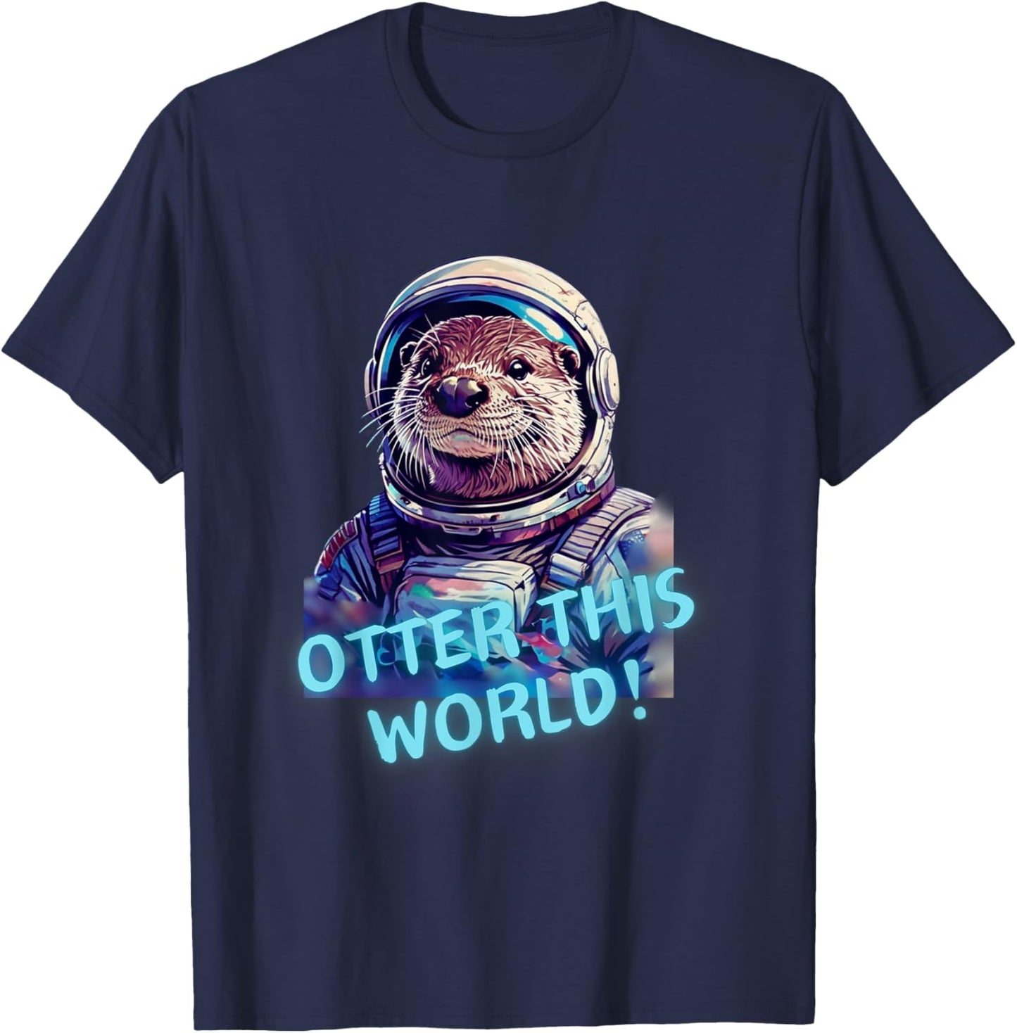 Otter this WORLD! Otter lover space exploration astronaut T-Shirt - T-Shirt | Navy