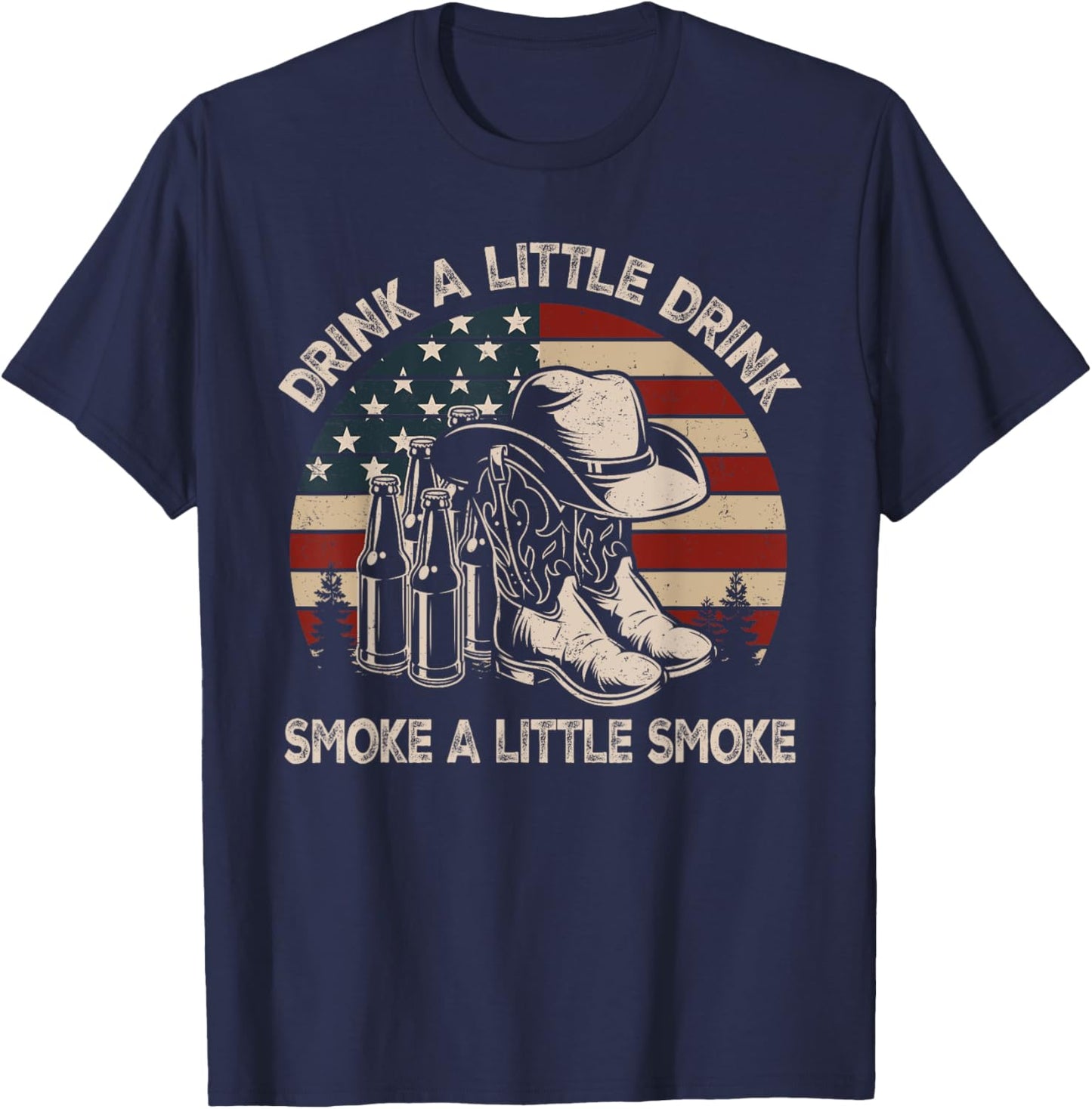 Drink A Little Drink, Smoke A Little Smoke, Western Country T-Shirt - T-Shirt | Navy