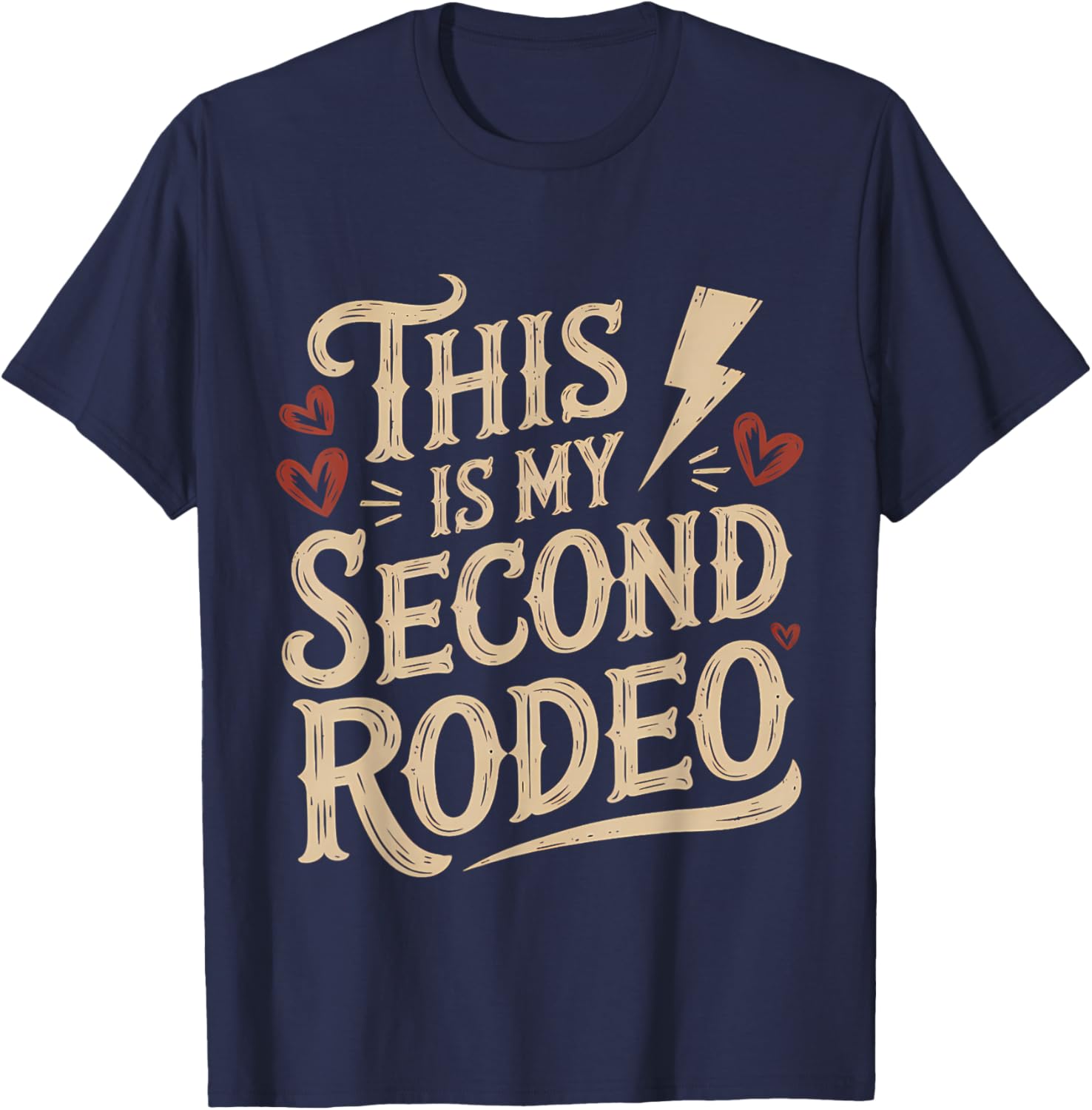 This Is My Second Rodeo Funny Sarcastic Western Quote T-Shirt - T-Shirt | Navy