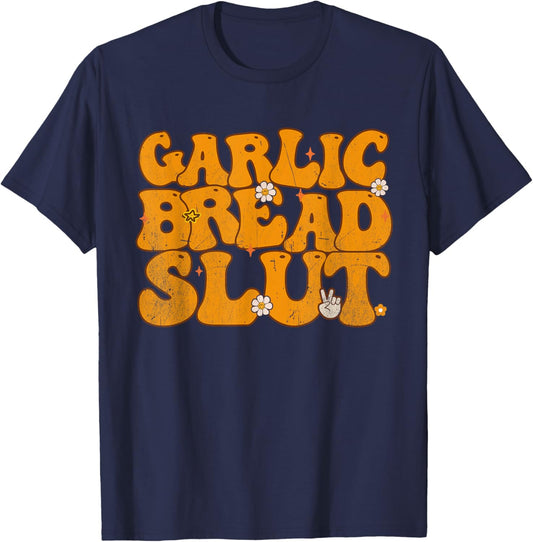 Garlic Bread Slut Funny Groovy Thanksgiving Men Women T-Shirt - T-Shirt | Navy