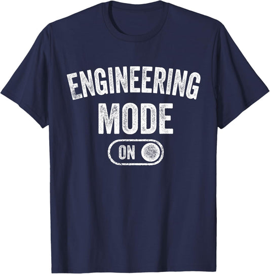 Engineering Mode On Funny Engineer Gift Mechanic T-Shirt - T-Shirt | Navy