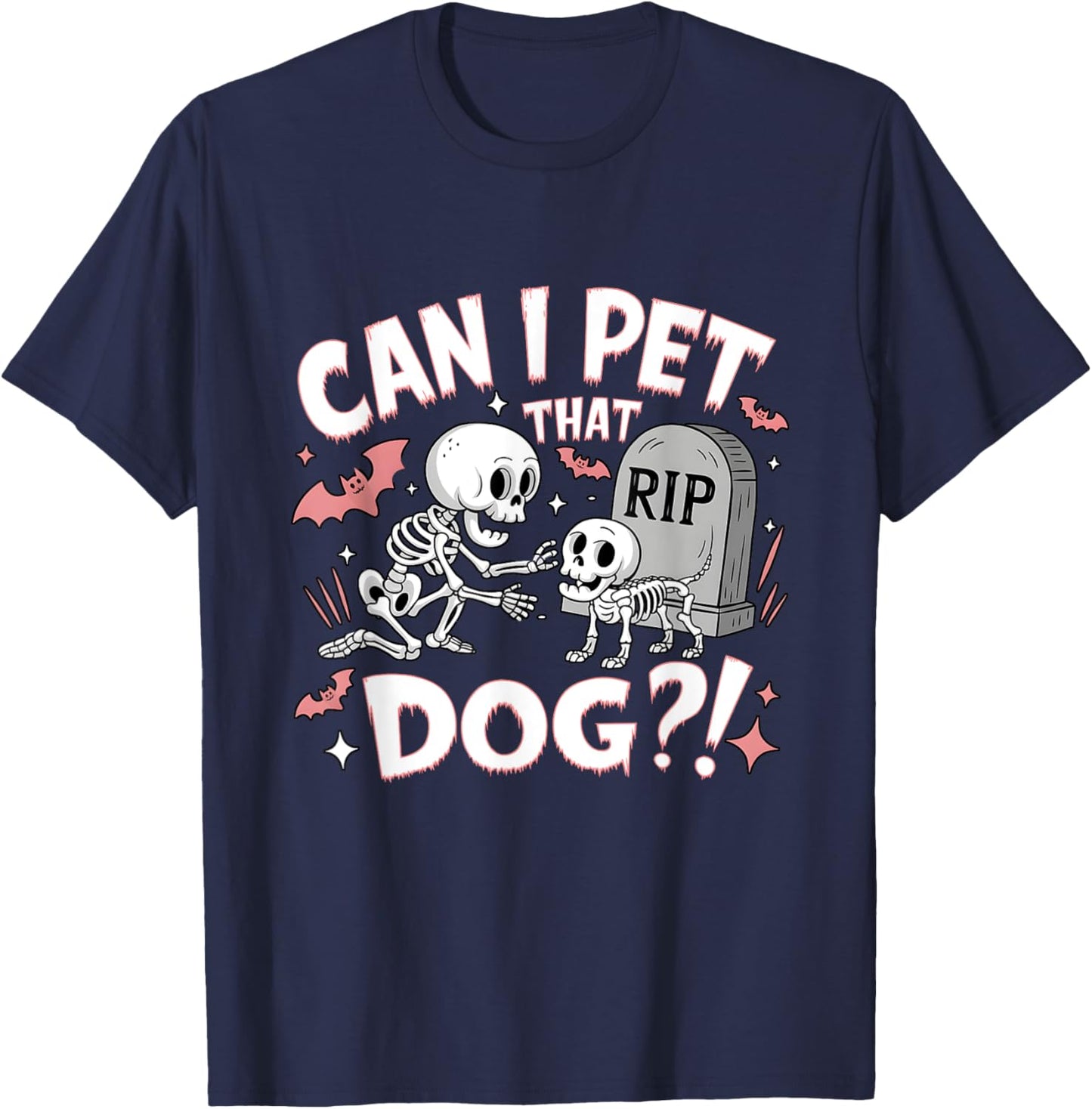 Can I Pet That Dog Skeleton Dog Lover Halloween Cemetery T-Shirt - T-Shirt | Navy