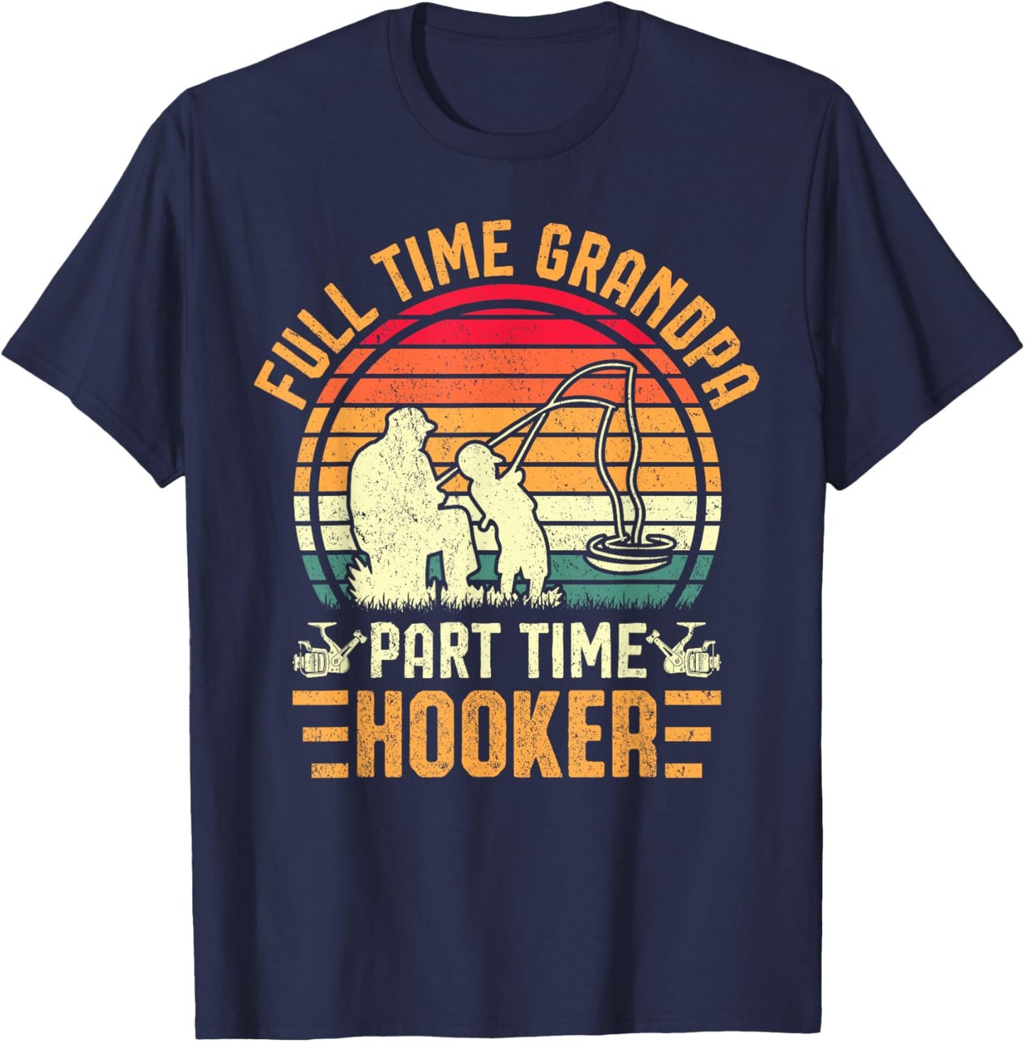 Fishing Fisherman Grandpa Full Time Grandpa Part Time Hooker T-Shirt - T-Shirt | Navy