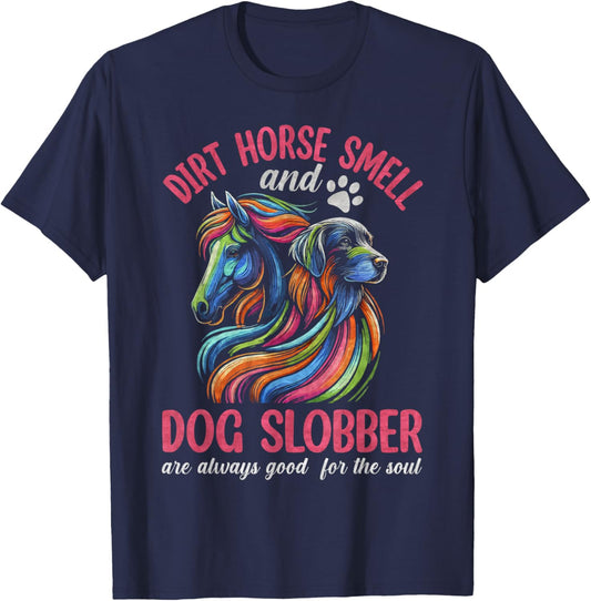 Dirt Horse Smell And Dog Slobber, Horseback Riding T-Shirt - T-Shirt | Navy