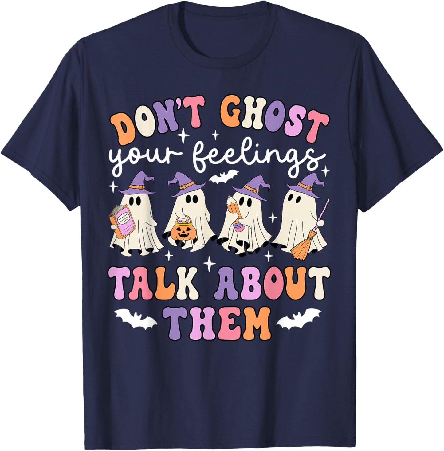 Dont Ghost Your Feeling Halloween School Counselor Halloween T-Shirt - T-Shirt | Navy