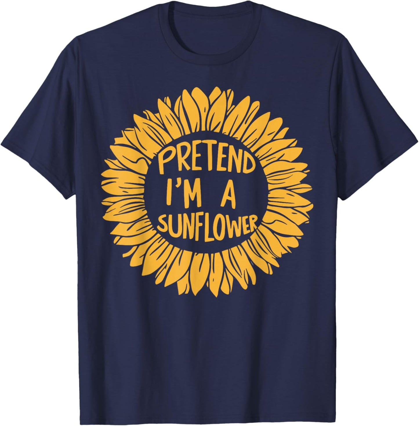 Pretend Im A Sunflower T-Shirt - T-Shirt | Navy