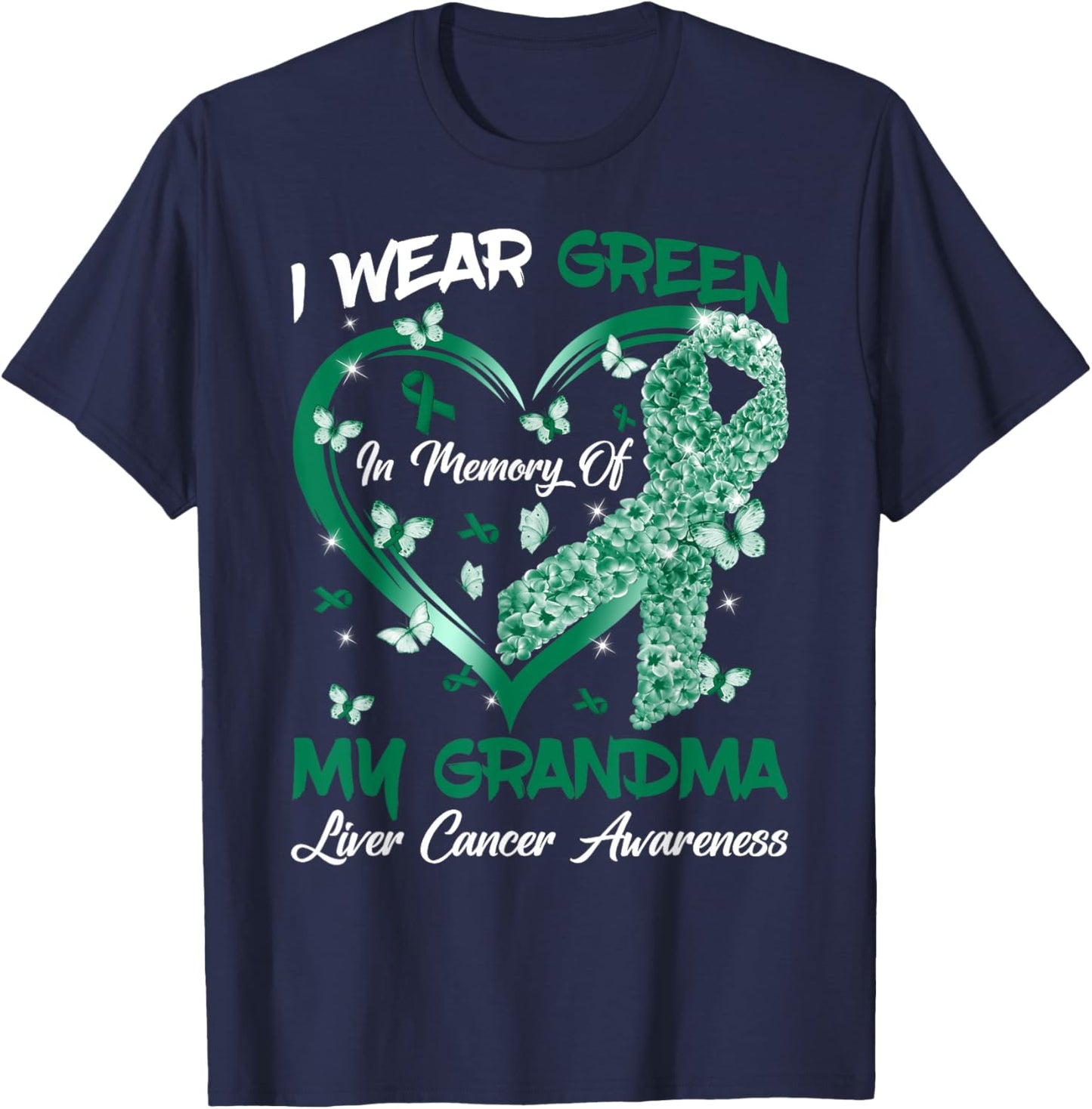 I Wear Green In Memory Of My Grandma Liver Cancer Awareness T-Shirt - T-Shirt | Navy