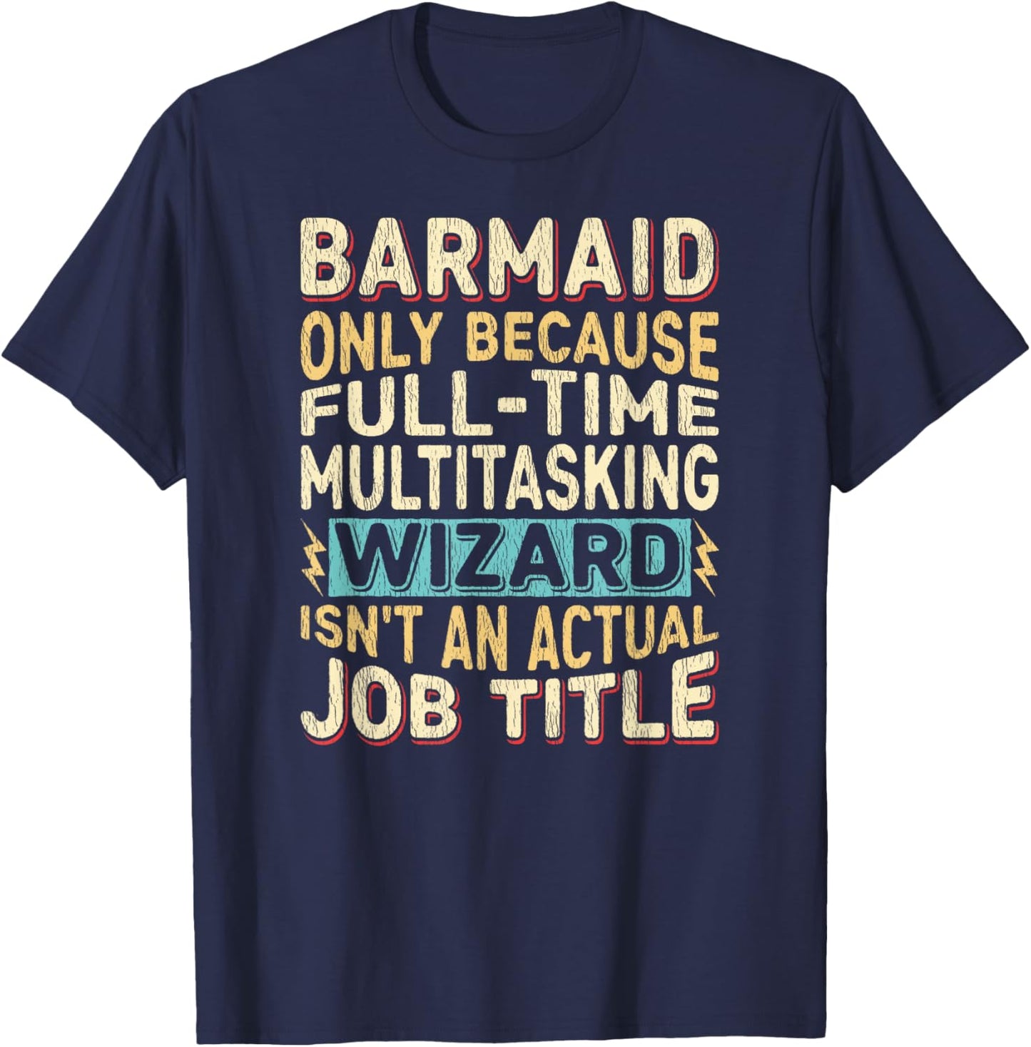 Wizard Job Title Quote - Funny Barmaid T-Shirt - T-Shirt | Navy