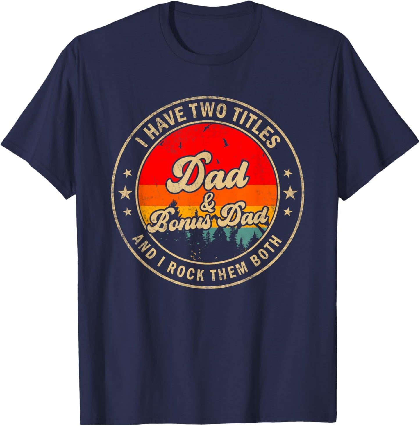 I Have Two Titles Dad & Bonus Dad I Rock Them Both T-Shirt - T-Shirt | Navy