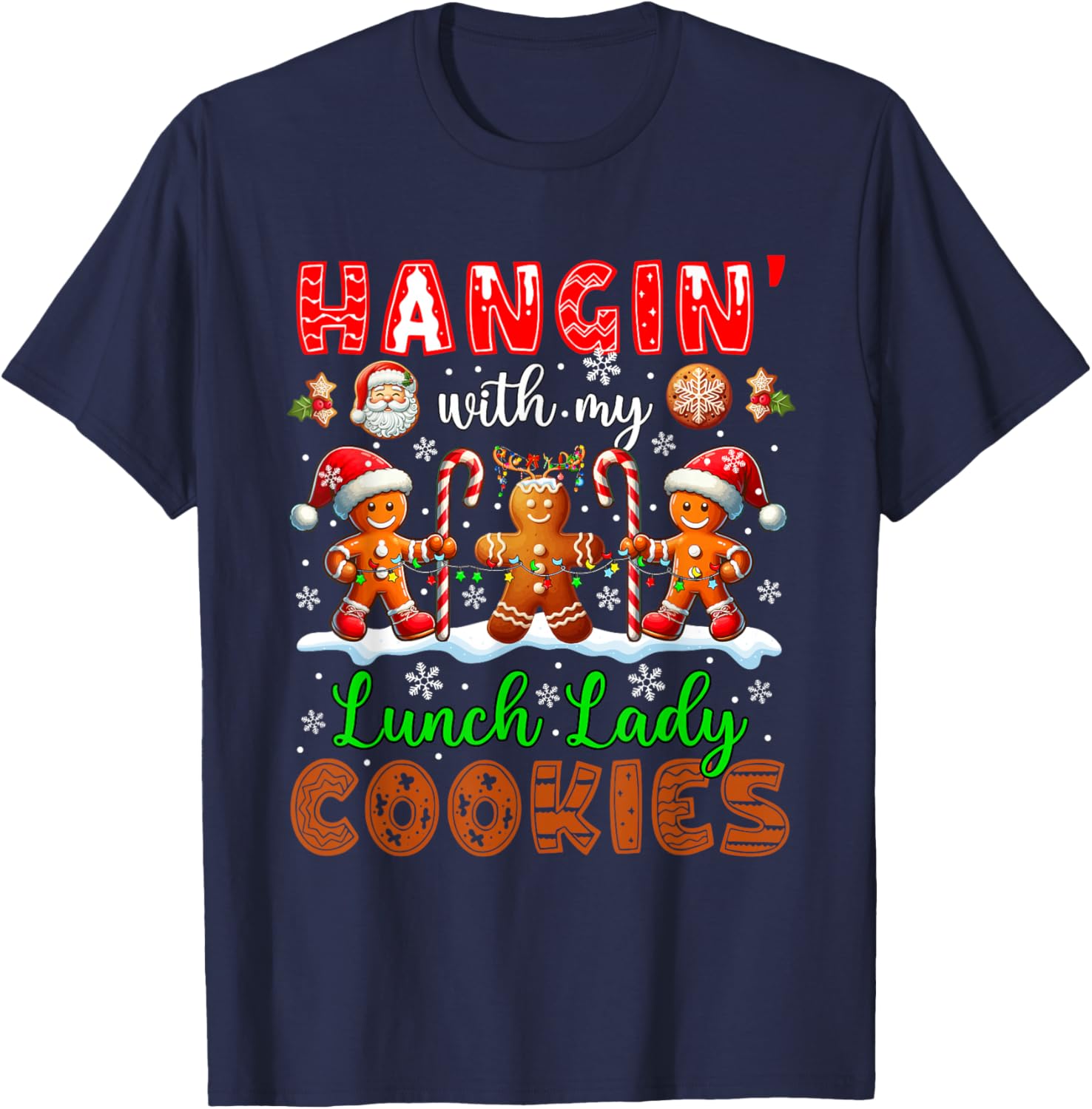 Hangin' With My Lunch Lady Cookies Xmas Job Gingerbreads T-Shirt - T-Shirt | Navy