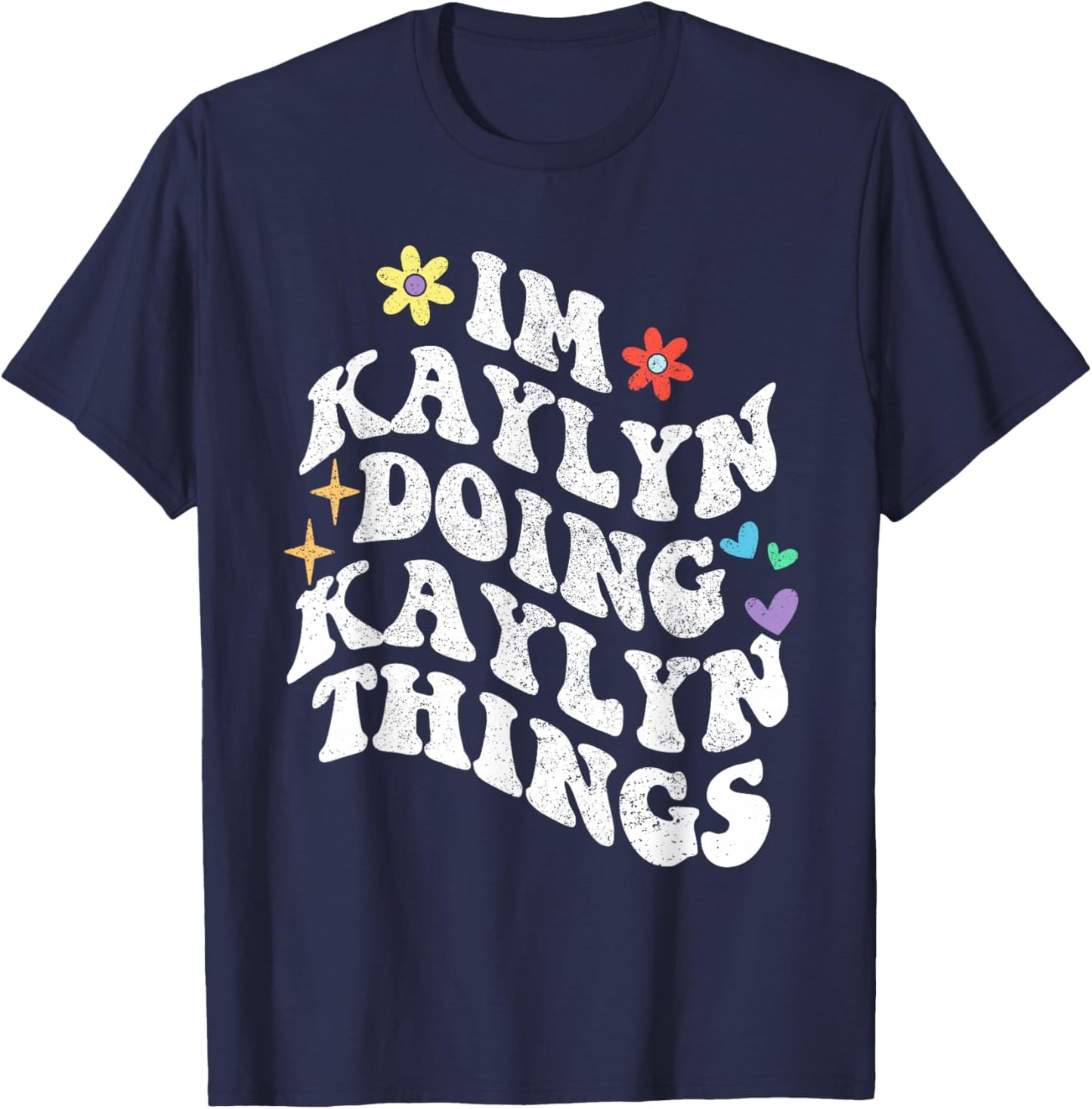 Retro Groovy Im Kaylyn Doing Kaylyn Things Funny Mother's T-Shirt - T-Shirt | Navy