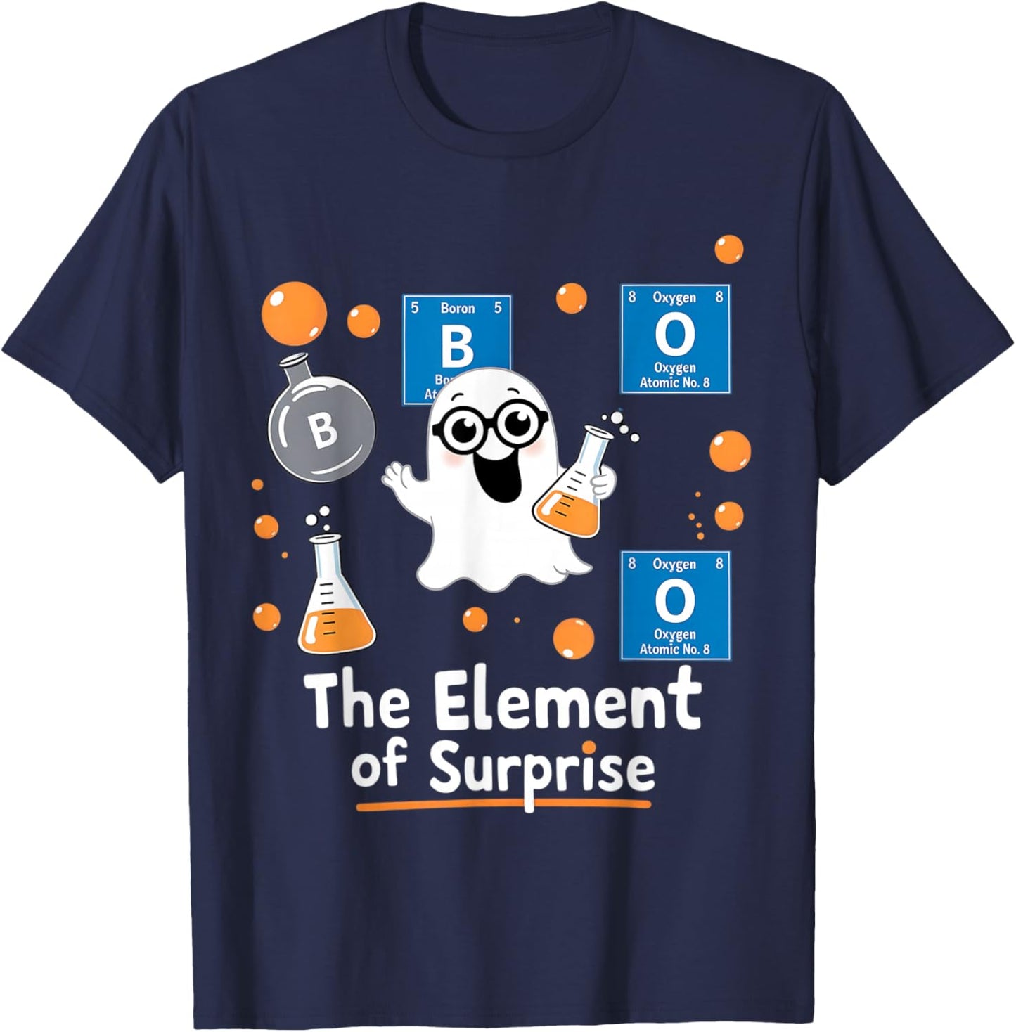 Chemistry Boo Element Of Surprise Funny Chemist Halloween T-Shirt - T-Shirt | Navy