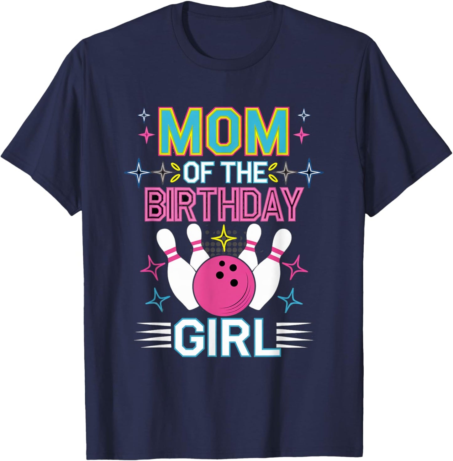 Bowling Birthday Girl Mom Of The Birthday Girl Bowling T-Shirt - T-Shirt | Navy
