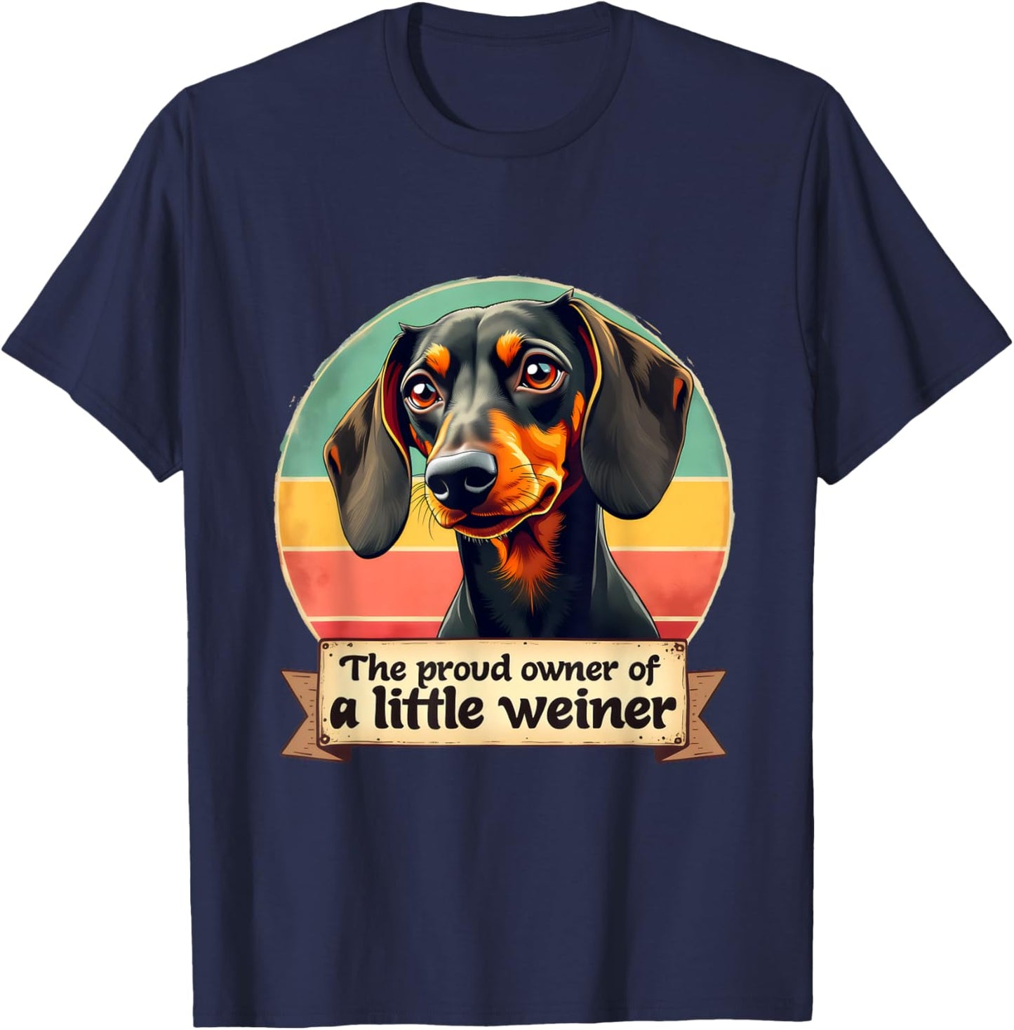 The Proud Owner Of A Little Weiner | Funny Dog Dachshund Men Women T-Shirt - T-Shirt | Navy