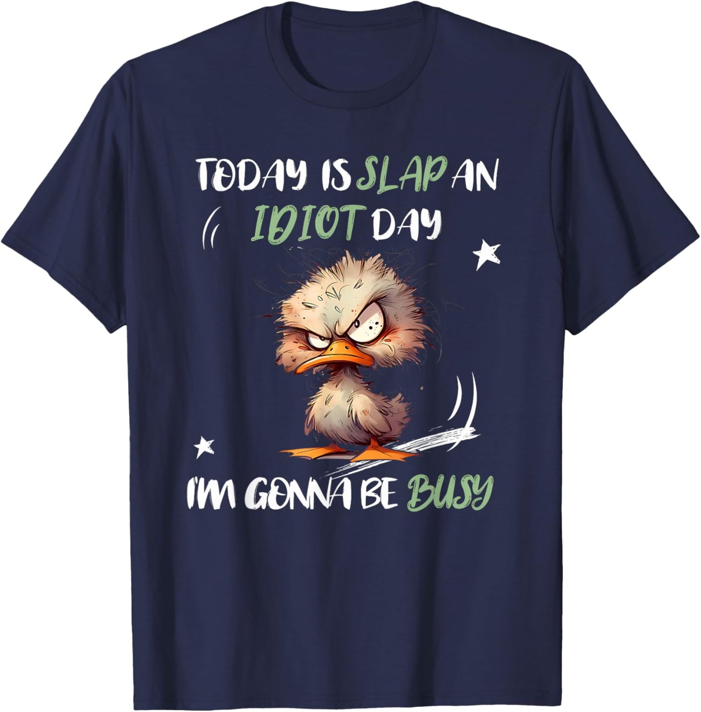 Today Is Slap An Idiot Day I'm Gonna Be Busy Funny Quote T-Shirt - T-Shirt | Navy