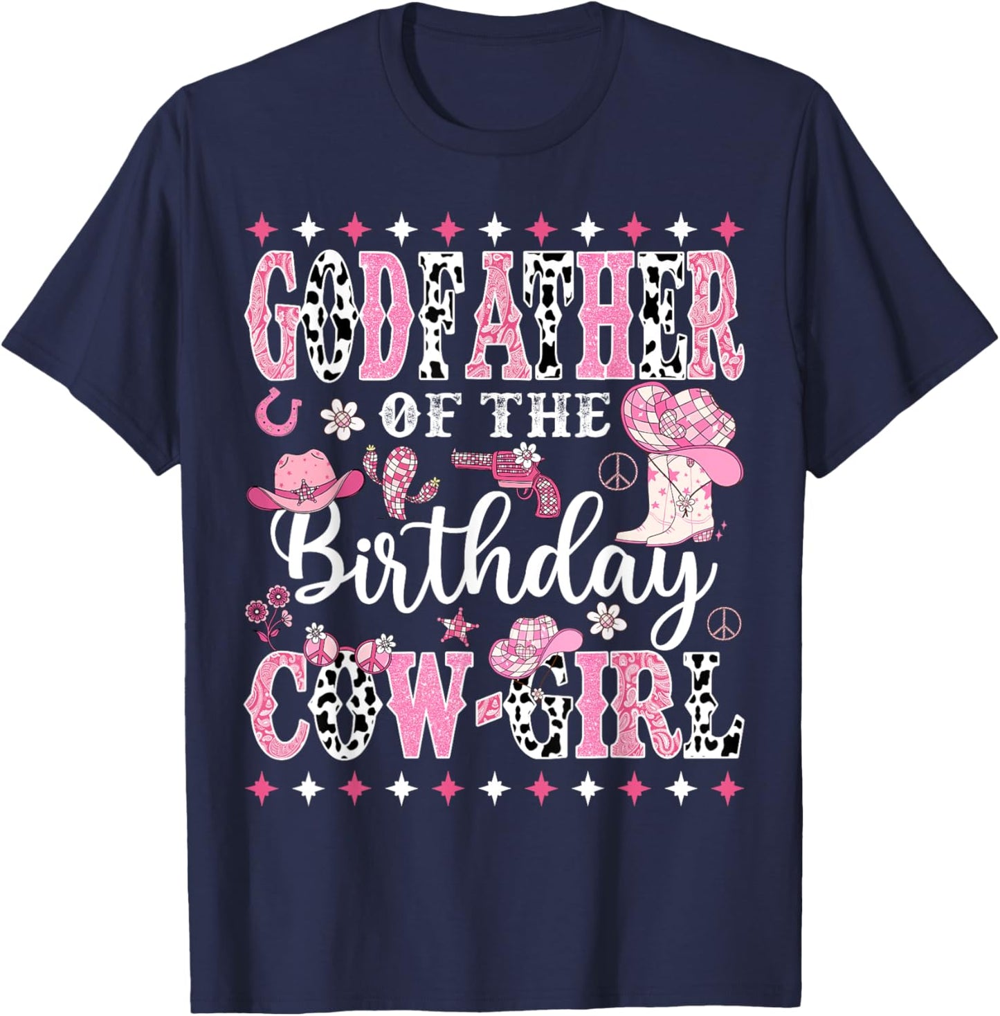 GodFather Of The Birthday CowGirl Rodeo CowGirl Birthday T-Shirt - T-Shirt | Navy