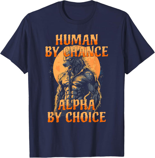 Funny Meme Human By Chance Alpha By Choice T-Shirt - T-Shirt | Navy