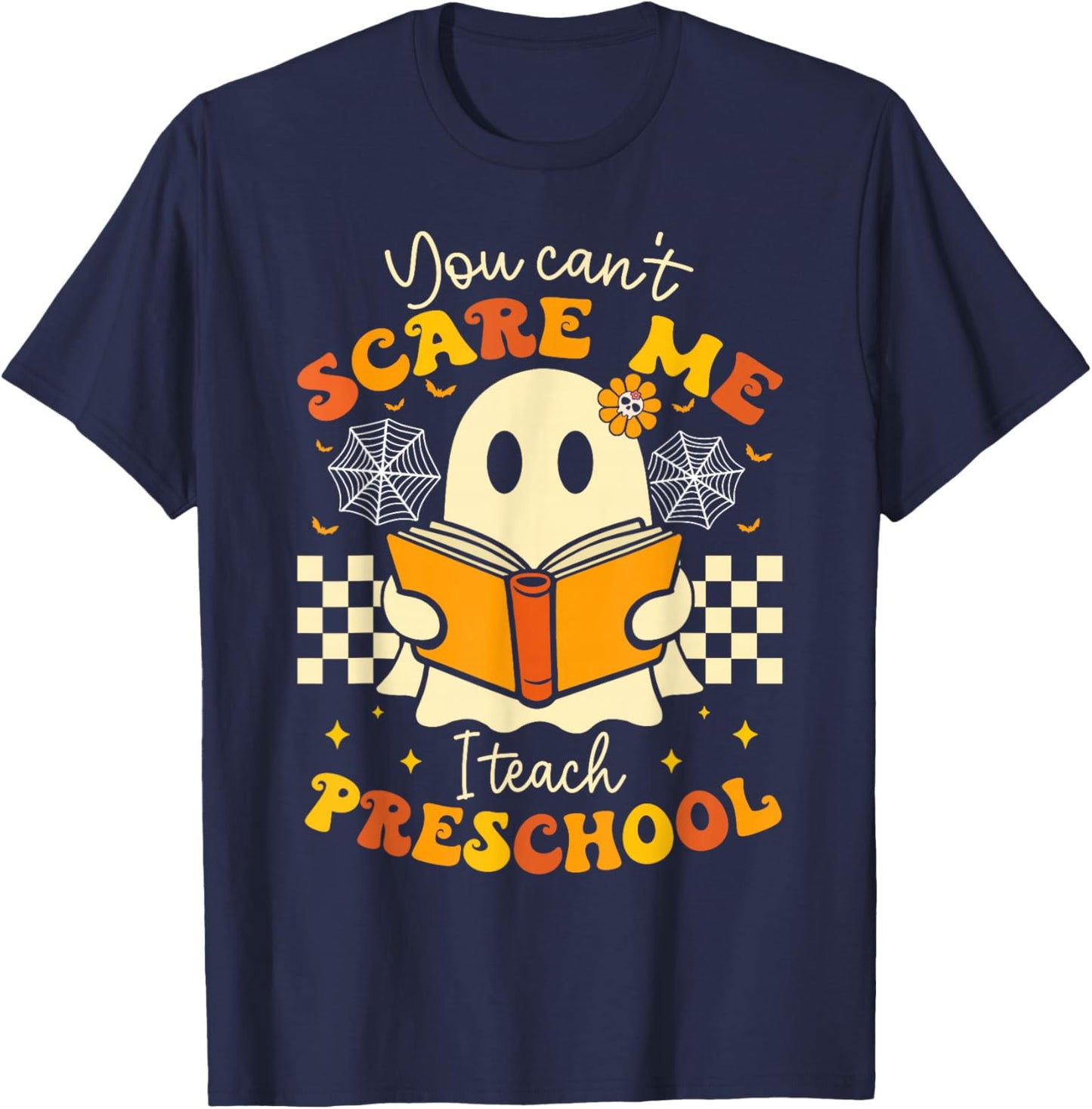 You Can't Scare Me I Teach Preschool Teacher Halloween Ghost T-Shirt - T-Shirt | Navy