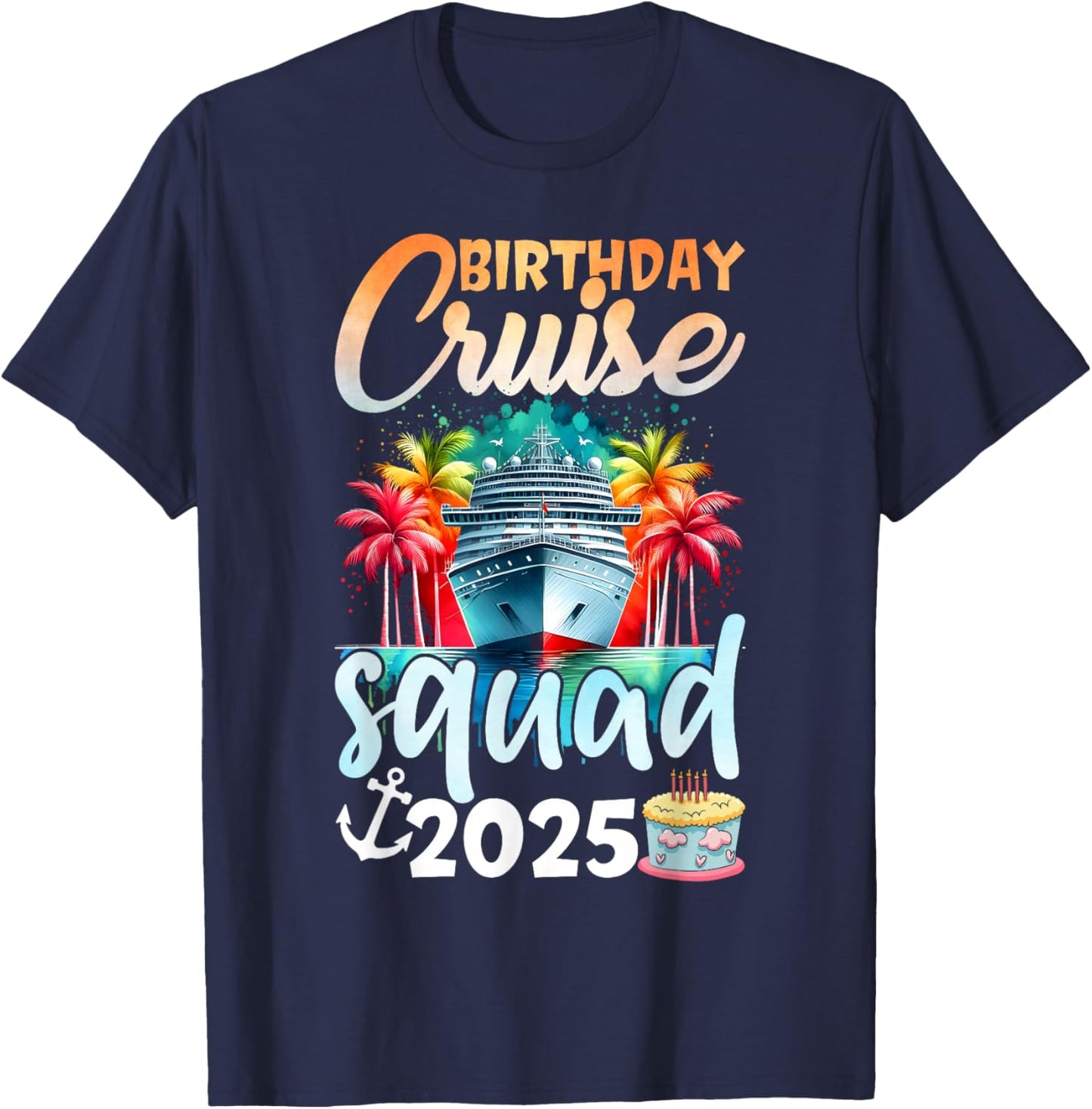 Birthday Cruise Squad 2025 Family Cruise Vacation Birthday T-Shirt - T-Shirt | Navy