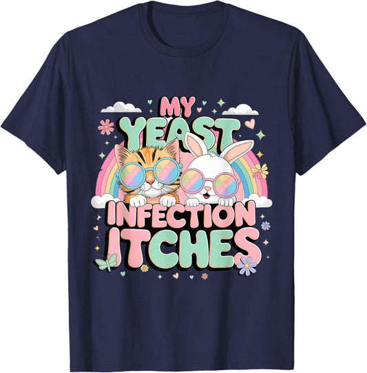 Inappropriate Gag Shirts My Yeast Infection Itches T-Shirt - T-Shirt | Navy