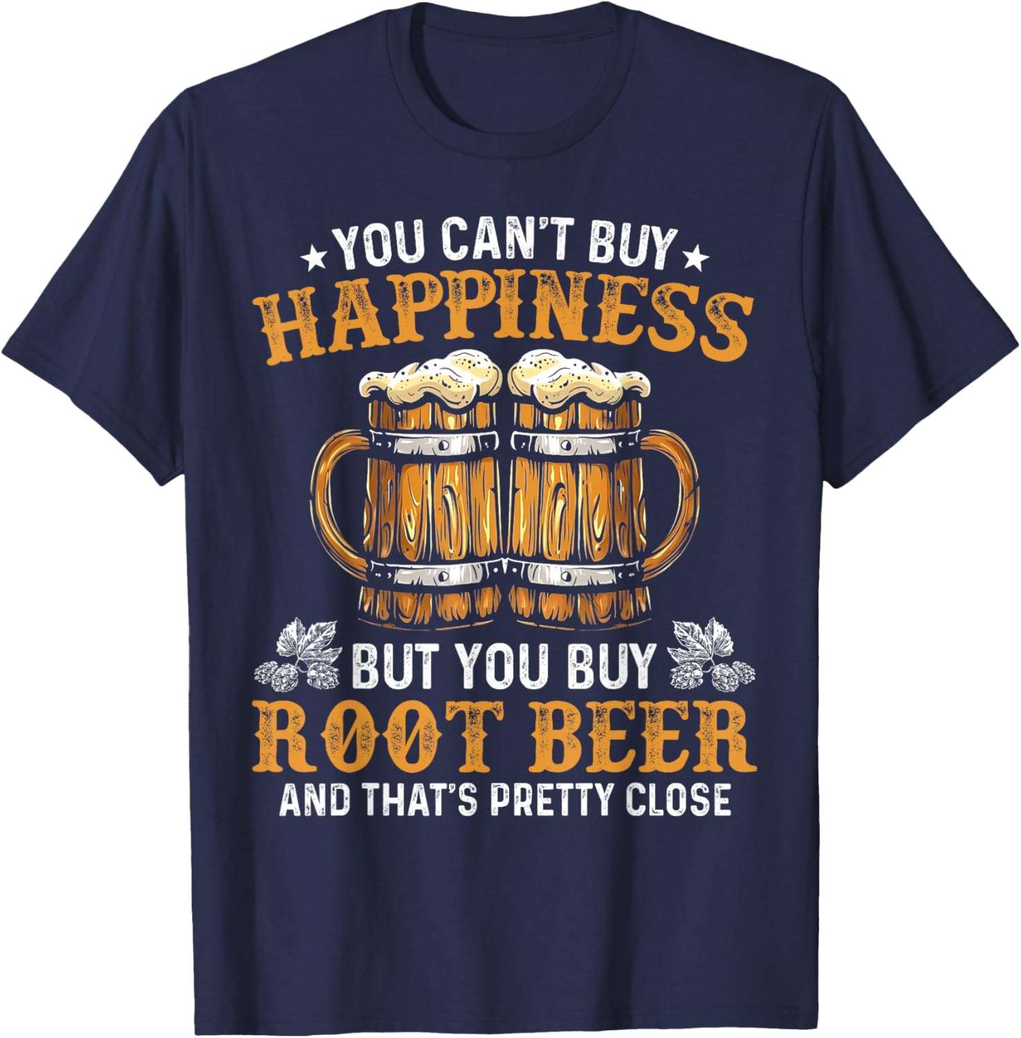 You Can’t Buy Happiness But You Can Buy Root Beer T-Shirt - T-Shirt | Navy