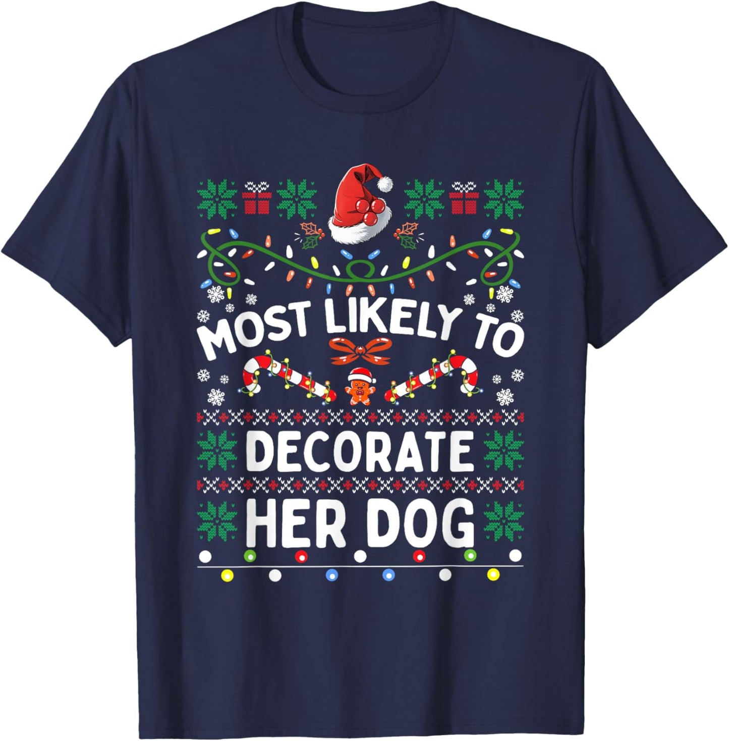 Most Likely To Decorate Her Dog Christmas Matching Family T-Shirt - T-Shirt | Navy