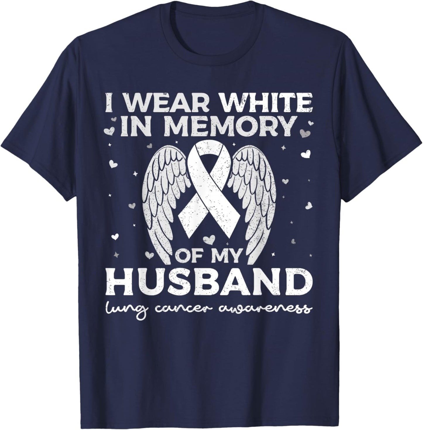 I Wear White in Memory of My Husband Lung Cancer Awareness T-Shirt - T-Shirt | Navy