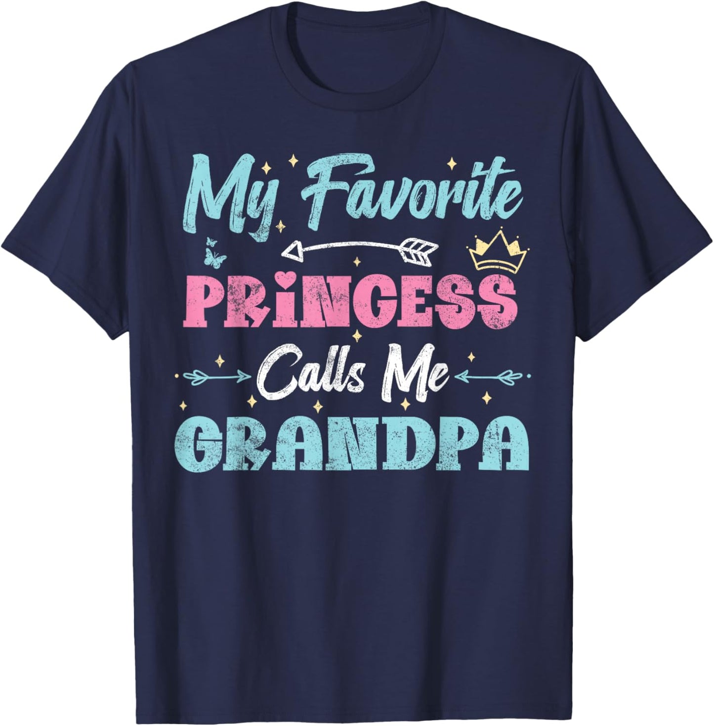 My Favorite Princess Calls Me Grandpa, Funny Granddaughter T-Shirt - T-Shirt | Navy