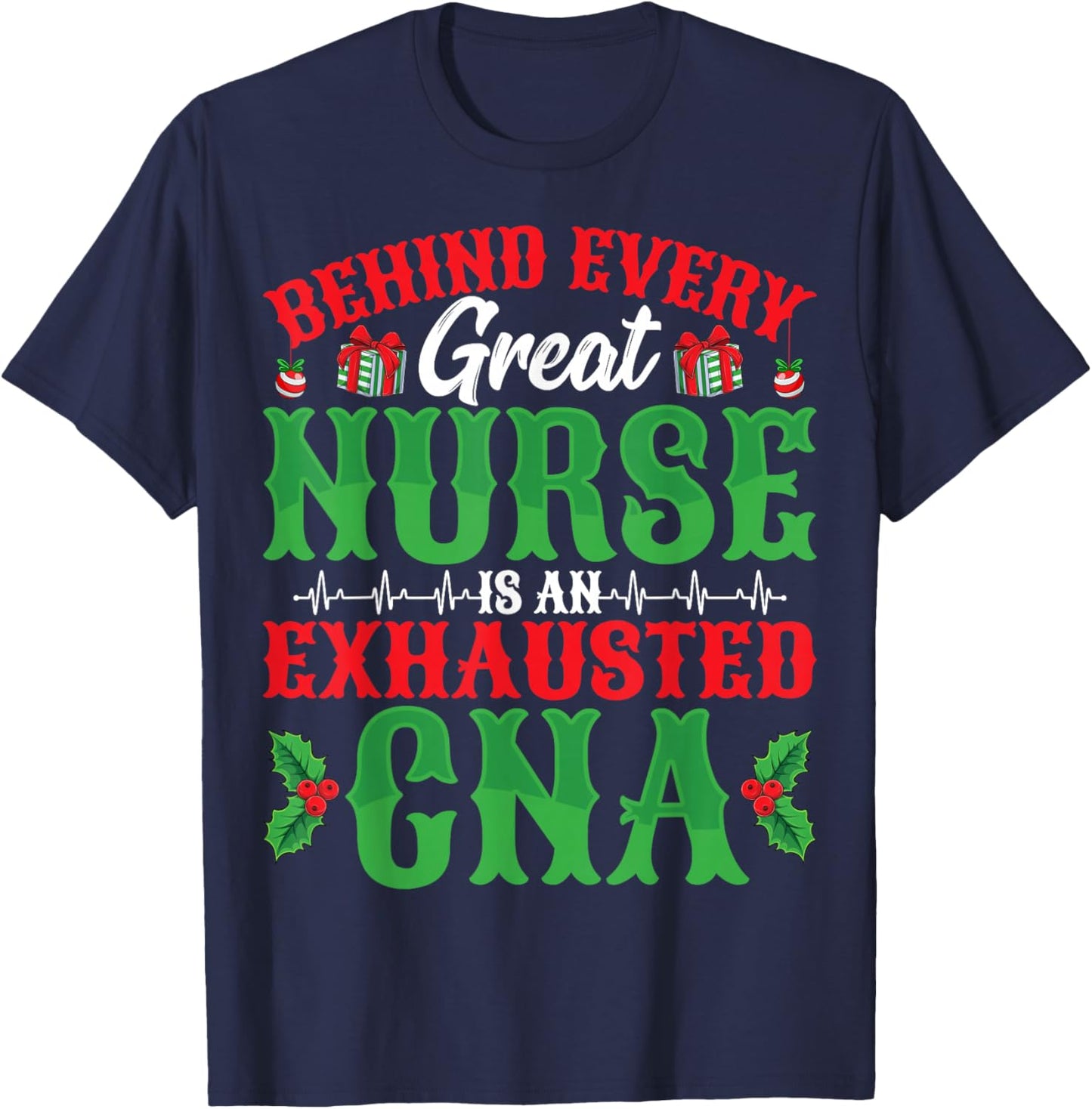 Behind Every Great Nurse Is An Exhausted CNA Christmas T-Shirt - T-Shirt | Navy