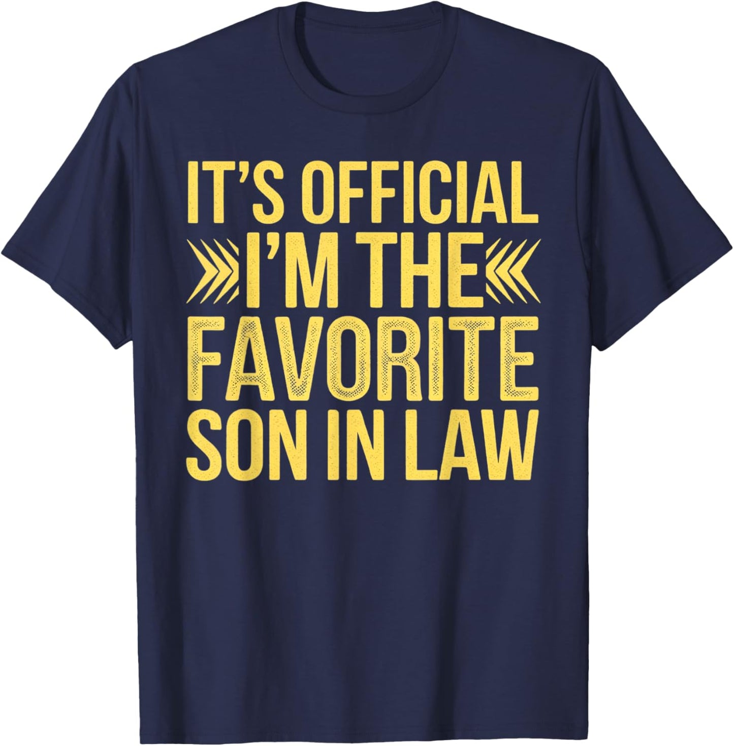 Funny It's Official I'm the Favorite Son-in-Law Sarcastic T-Shirt - T-Shirt | Navy