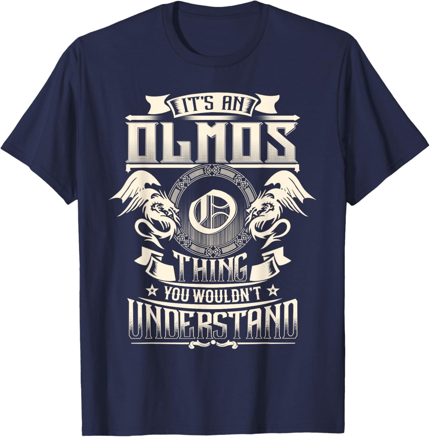 It's An OLMOS Thing You Wouldn't Understand Family Name T-Shirt - T-Shirt | Navy
