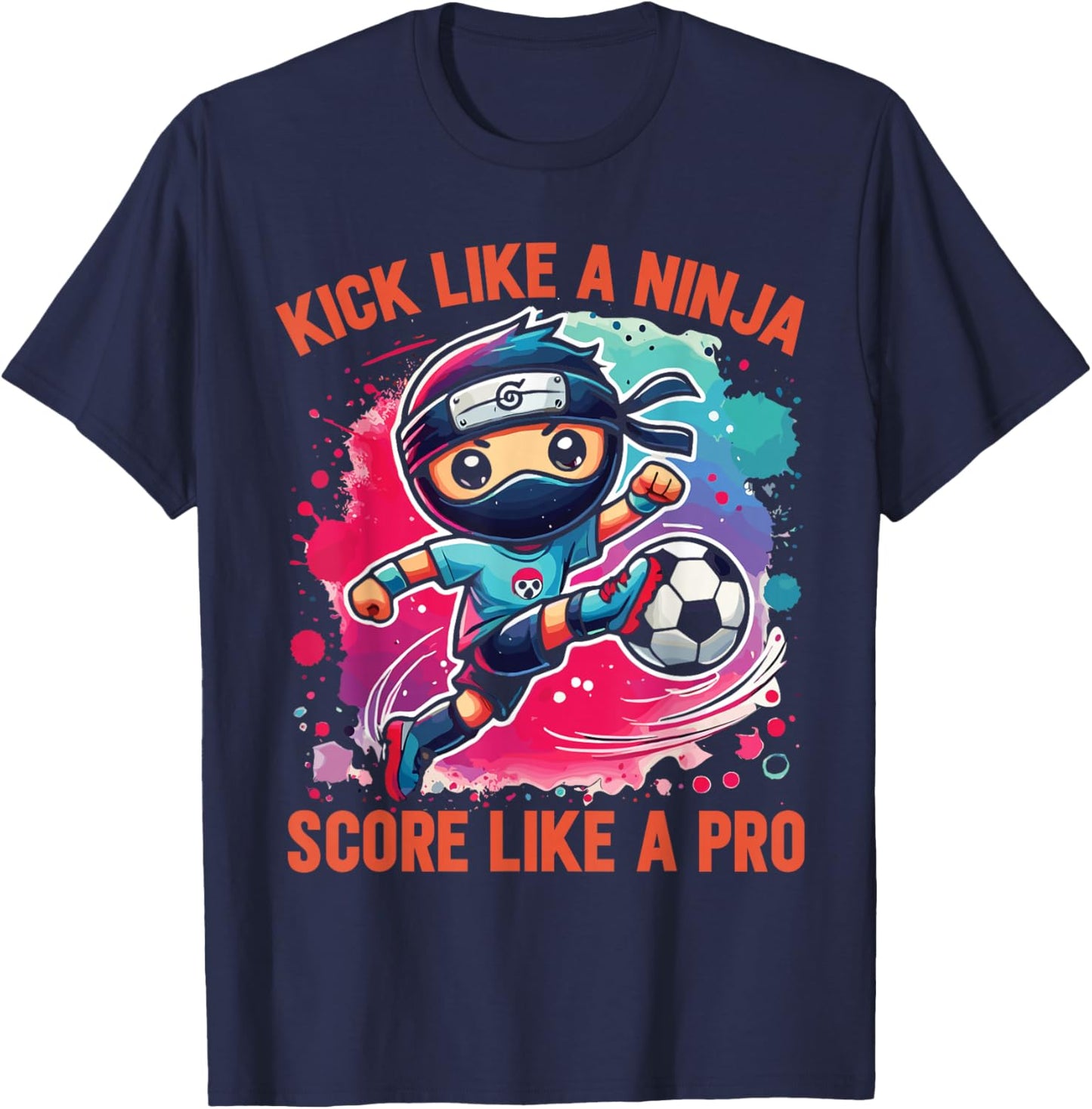 Soccer Ninja Kick Like A Ninja Score Like A Pro T-Shirt - T-Shirt | Navy
