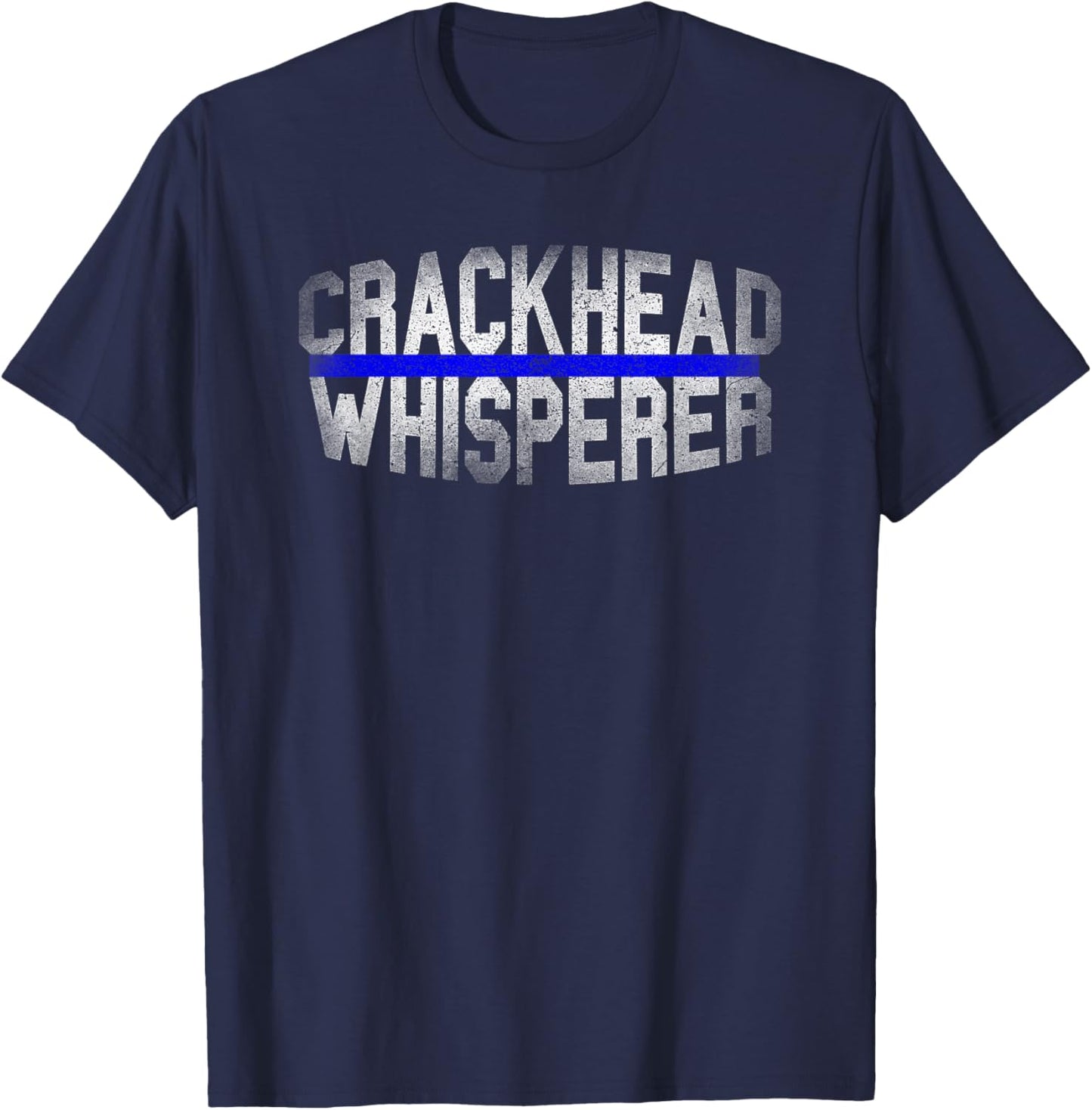 Police Men Funny Birthday Gag Present - Crackhead Whisperer T-Shirt - T-Shirt | Navy