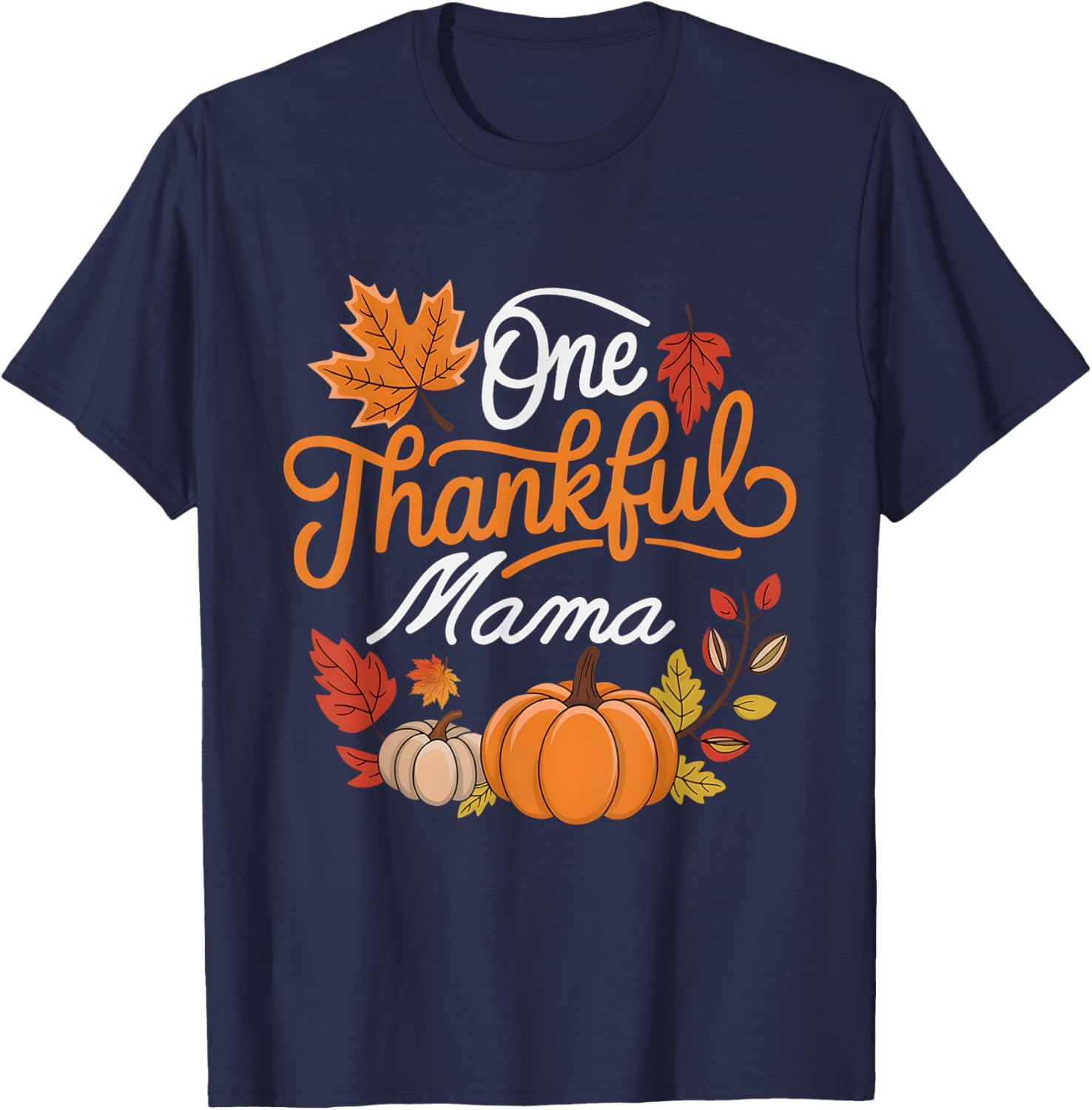 One Thankful Mama Autumn Fall Mother Thanksgiving Pumpkin T-Shirt - T-Shirt | Navy