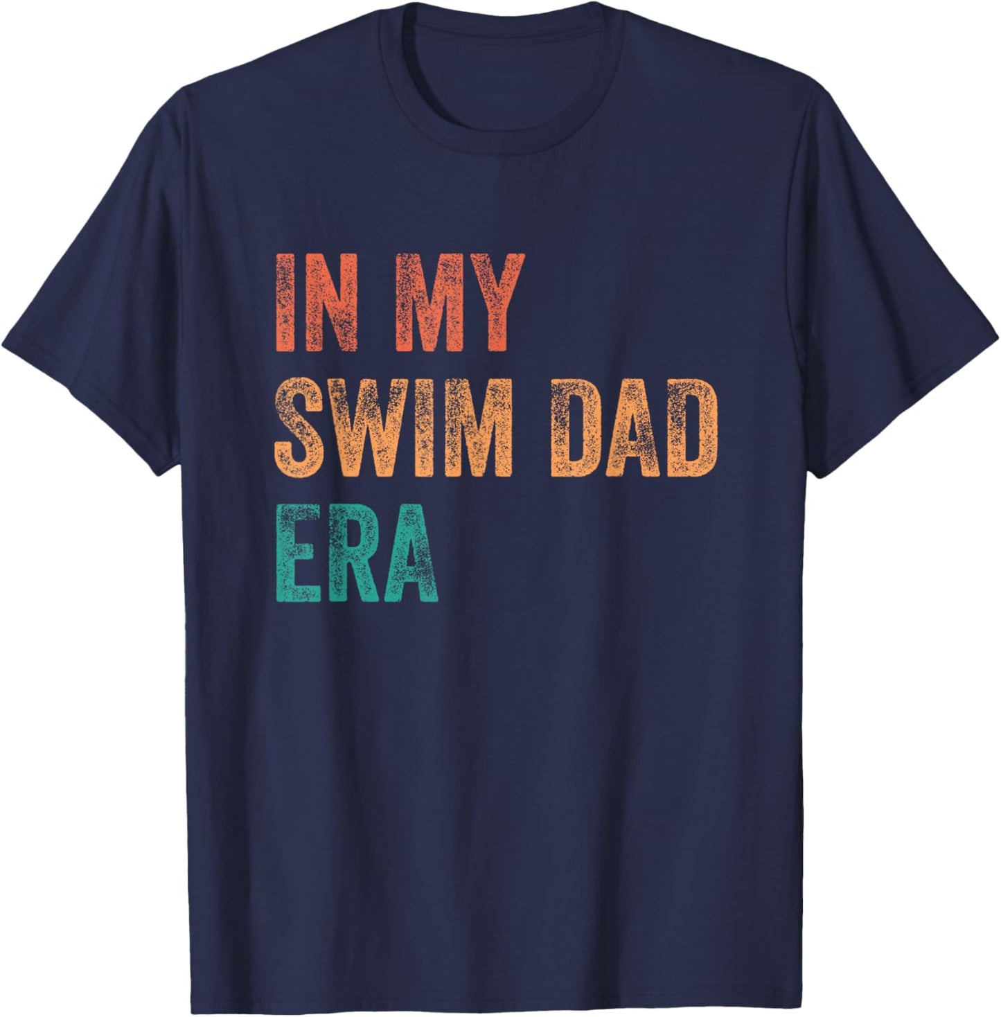 In My Swim Dad Era Funny Swimming Parent Quote T-Shirt - T-Shirt | Navy