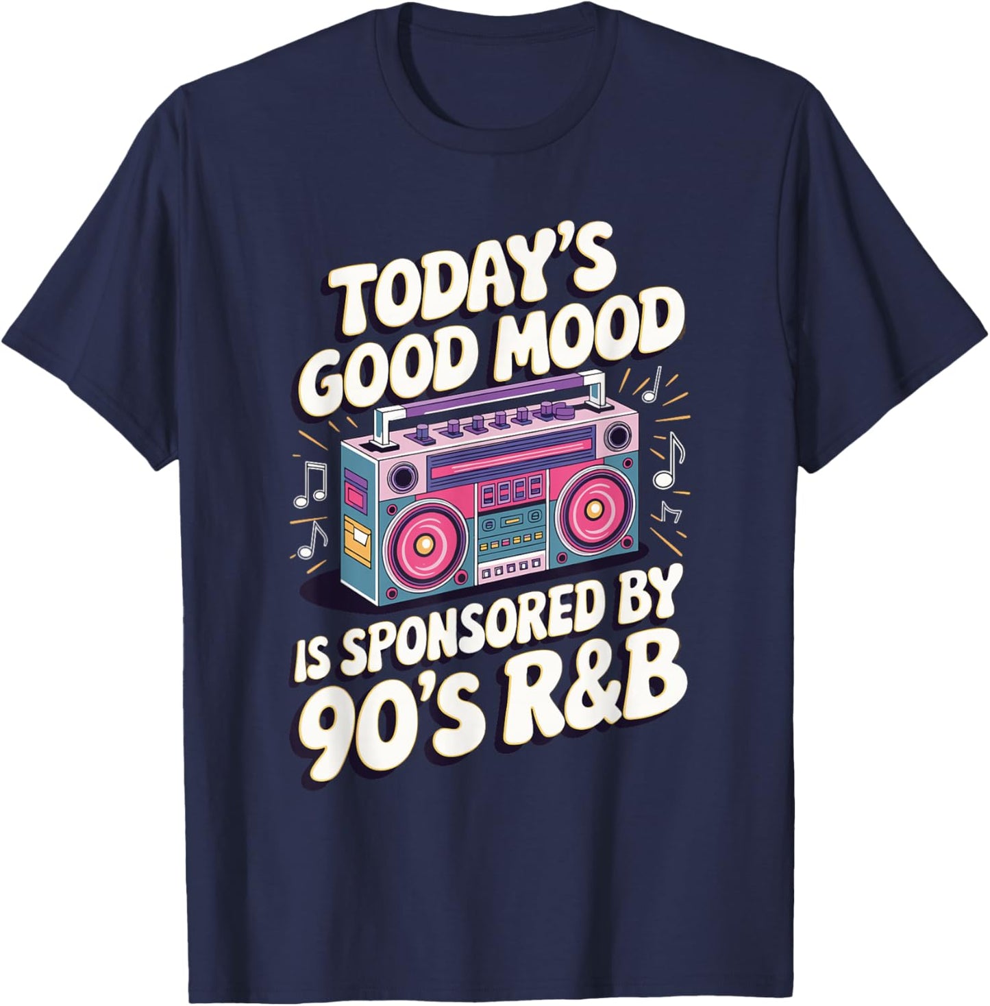 Today's Good Mood Is Sponsored By 90's R&B T-Shirt - T-Shirt | Navy