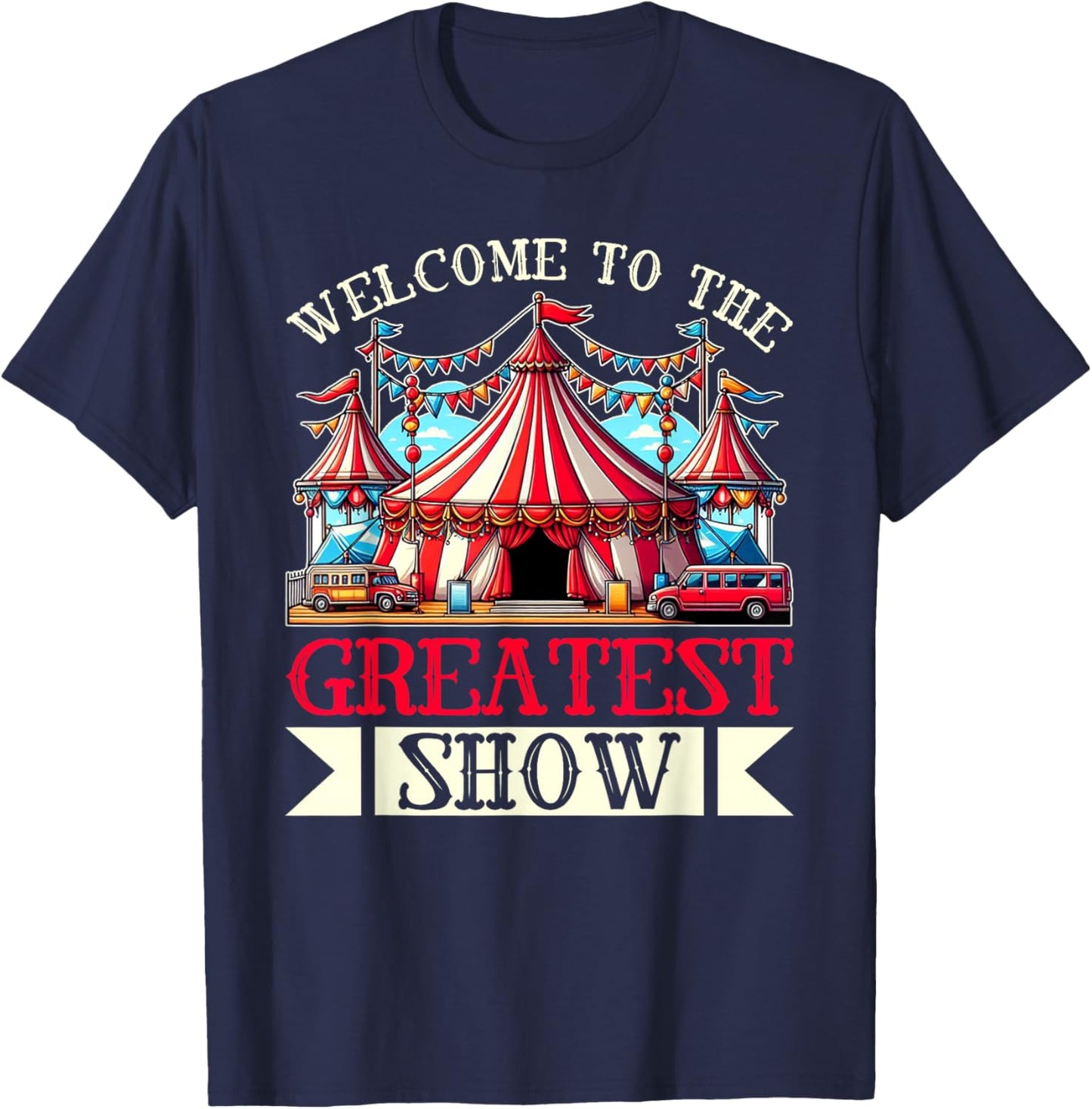 Welcome To The Greatest Show Circus Staff Carnival Clown T-Shirt - T-Shirt | Navy