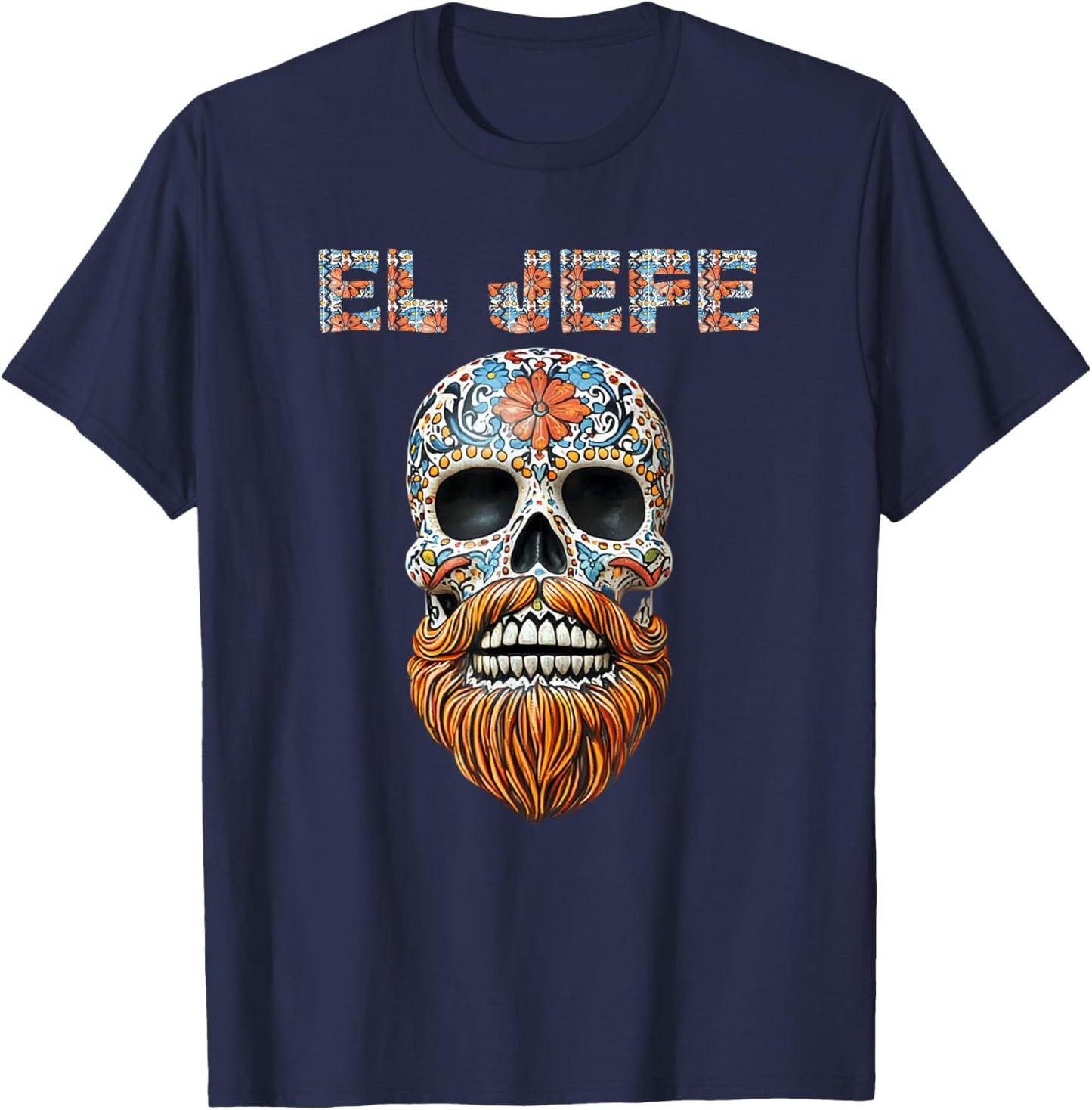 El Jefe Skull Mexican Boss Spanish Dia De Los Muertos T-Shirt - T-Shirt | Navy