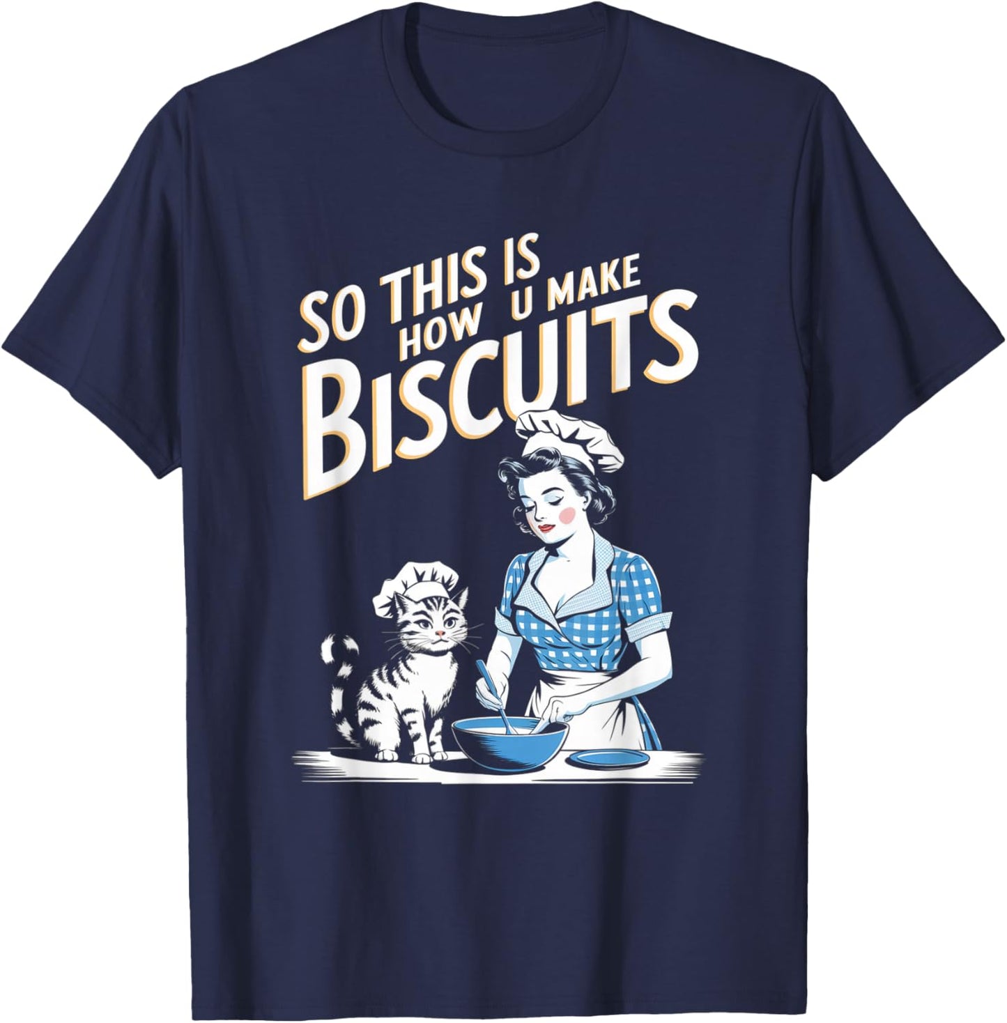 So This Is How You Make Biscuits Cats Joke Retro Women Mom T-Shirt - T-Shirt | Navy
