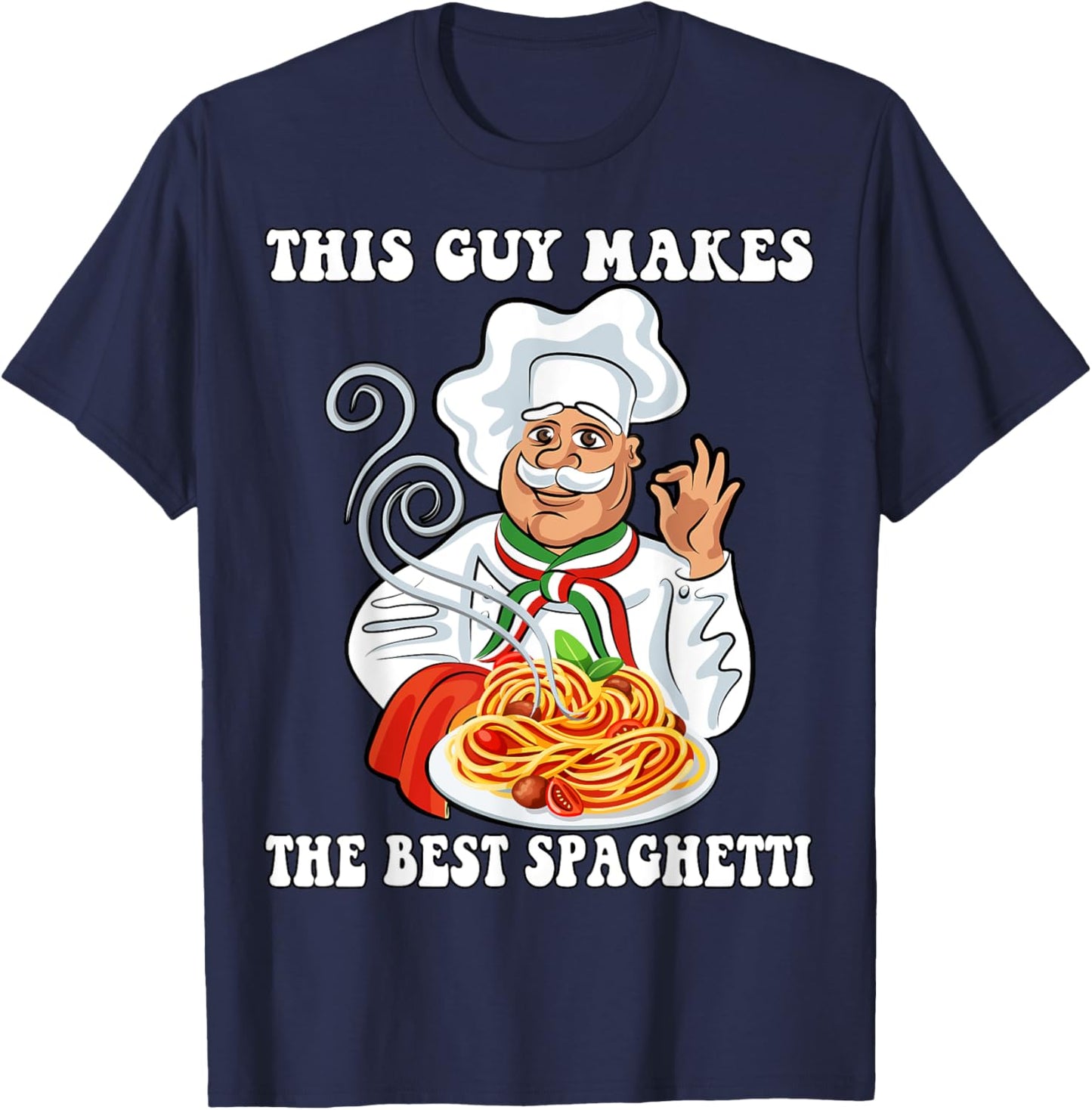 This Guy Makes The Best Spaghetti Cool Spaghetti Master Chef T-Shirt - T-Shirt | Navy