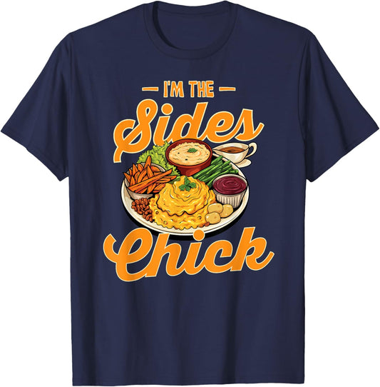 Sides Chick Thanksgiving Dinner Turkey Trot Day Funny T-Shirt - T-Shirt | Navy