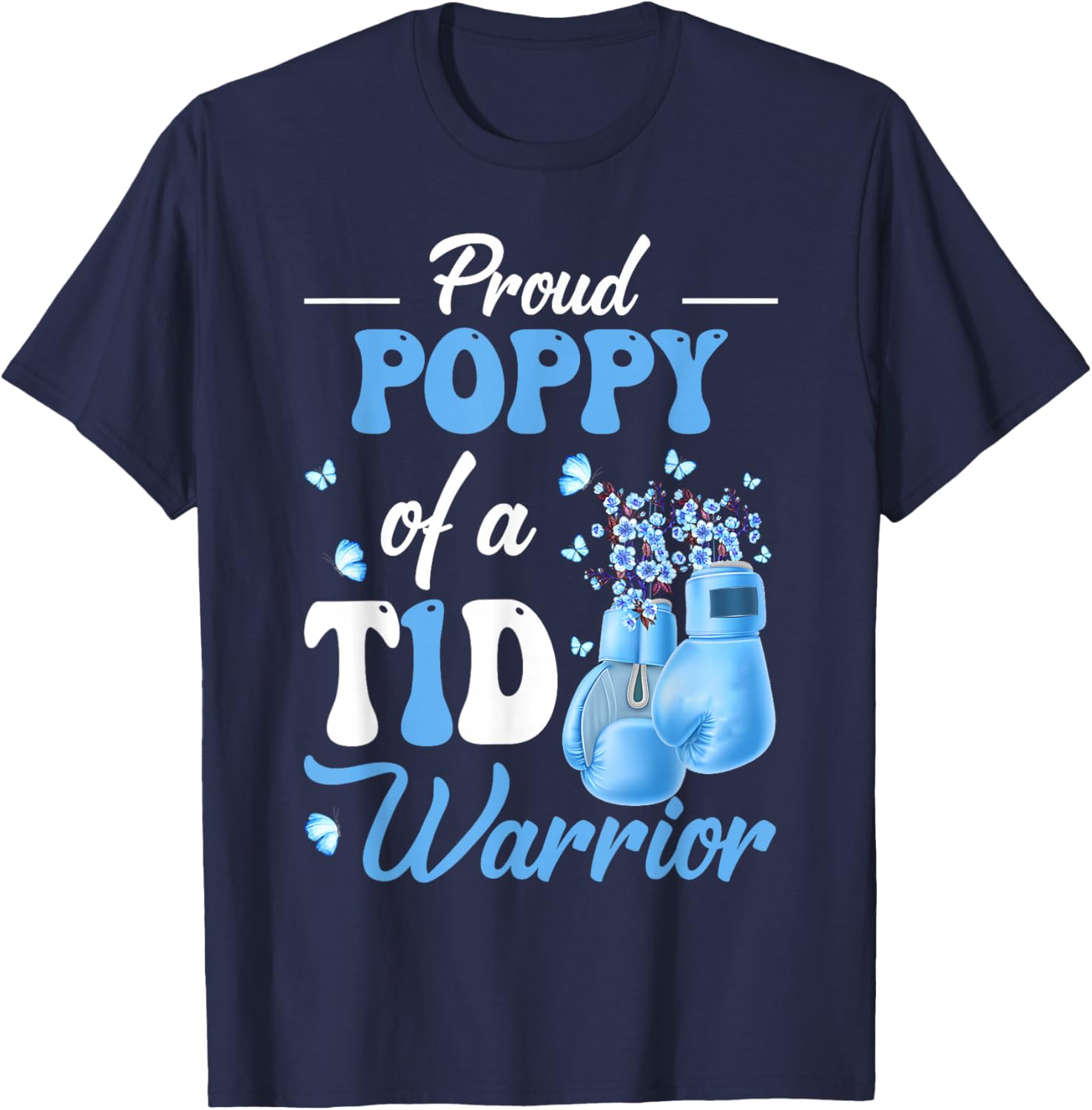 Type 1 Diabetes Awareness Proud Poppy Of A T1D Warrior T-Shirt - T-Shirt | Navy