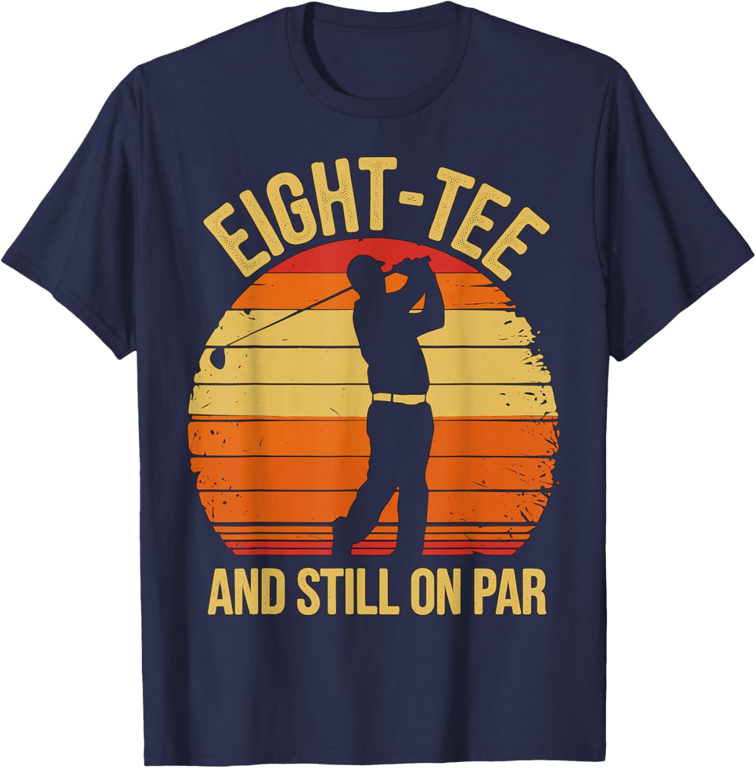 Eight- and Still on par 80th Birthday 80 Years Old T-Shirt - T-Shirt | Navy
