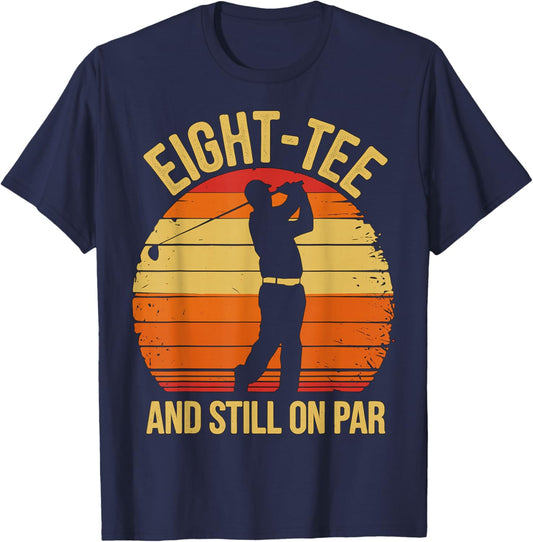 Eight- and Still on par 80th Birthday 80 Years Old T-Shirt - T-Shirt | Navy