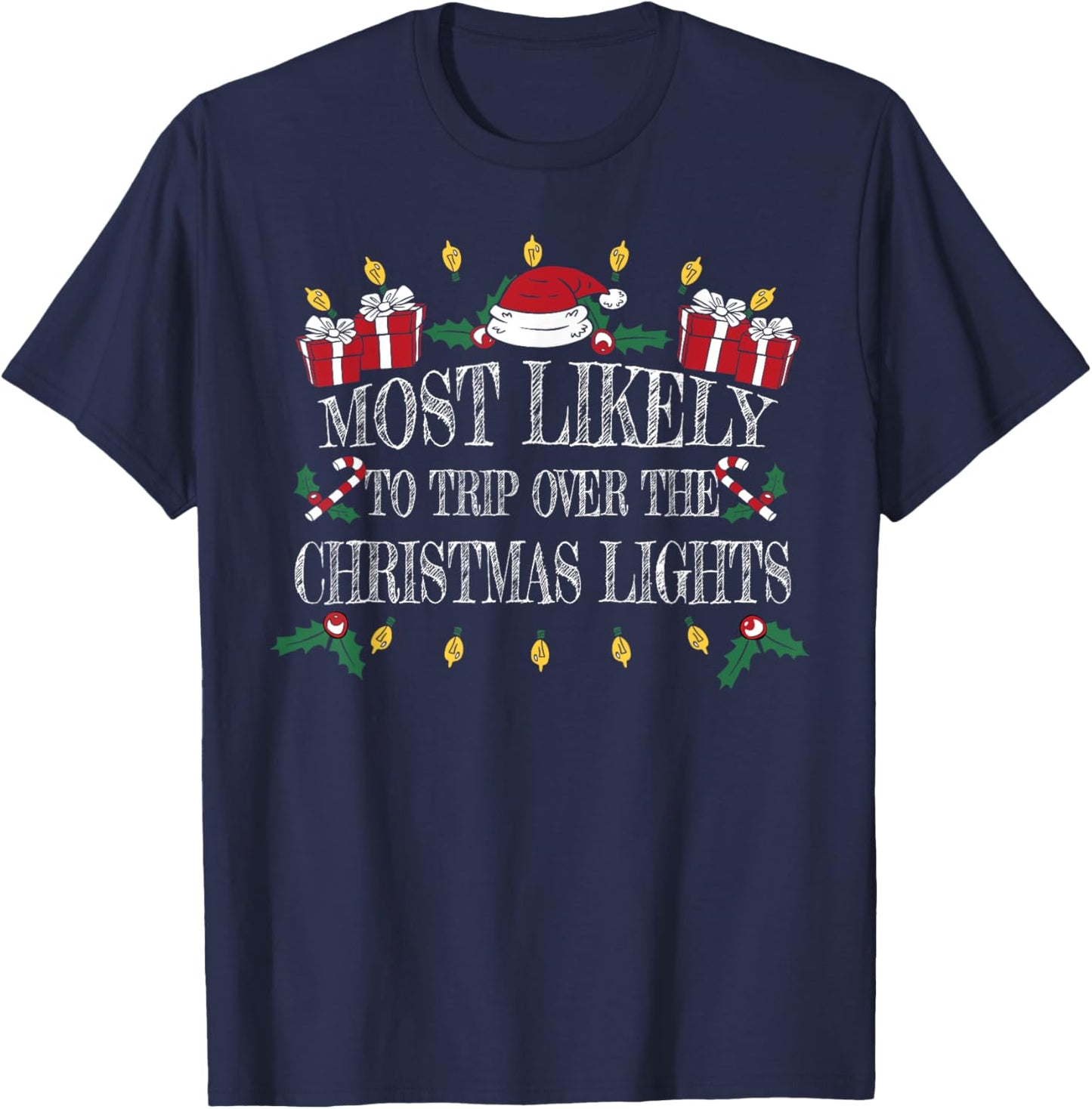 Most Likely To Trip Over the Christmas Lights Christmas T-Shirt - T-Shirt | Navy