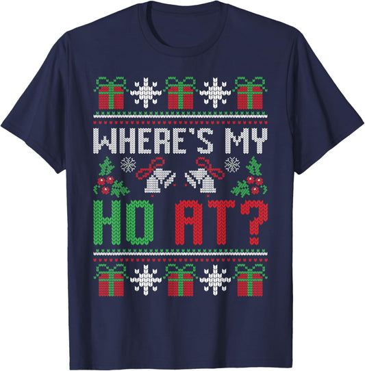 Where's My Ho At Funny Ugly Xmas Sweater Christmas Couples T-Shirt - T-Shirt | Navy