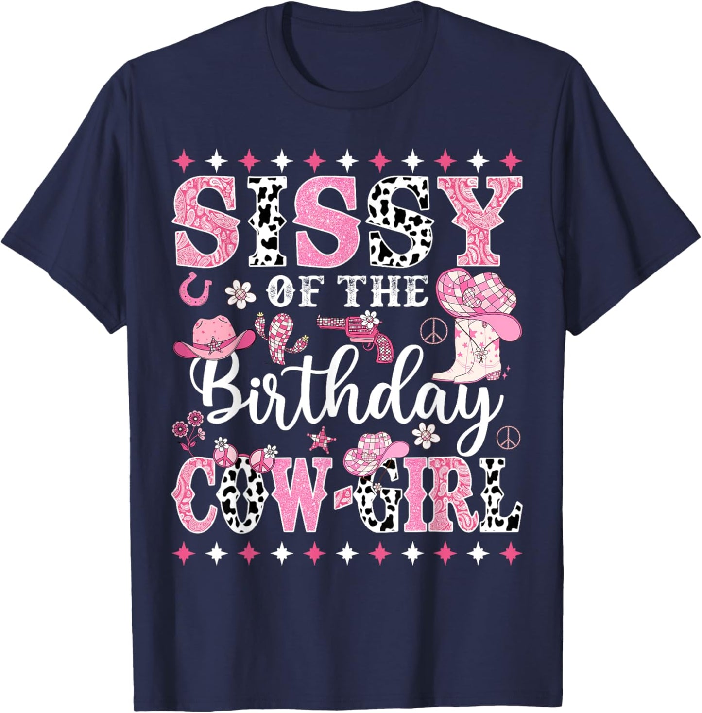 Sissy Of The Birthday CowGirl Rodeo CowGirl Birthday T-Shirt - T-Shirt | Navy