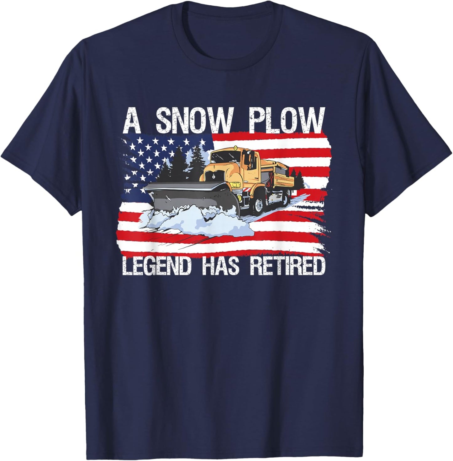 Legend Has Retired USA Flag Snow Plow Snowplow Truck T-Shirt - T-Shirt | Navy